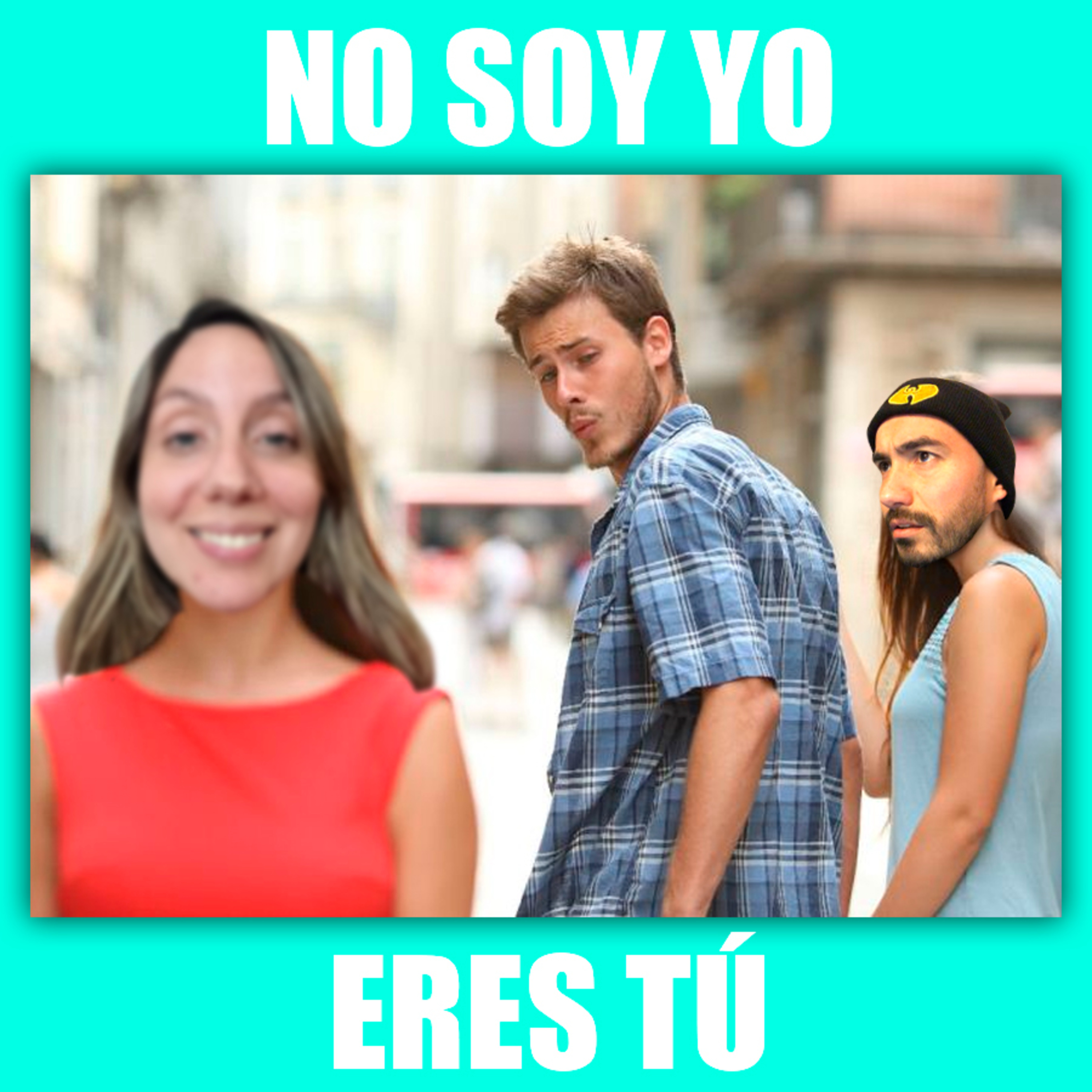 No soy yo, eres tú