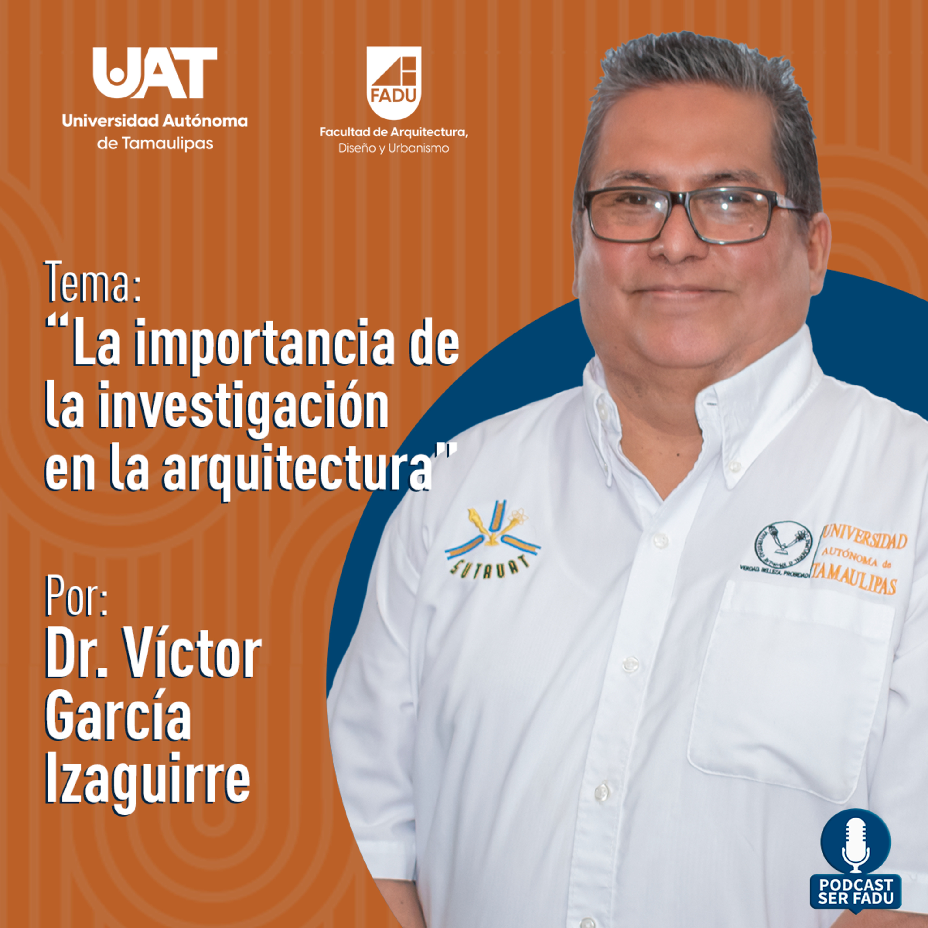 La Importancia de la Investigación en la Arquitectura por el Dr. Víctor Manuel García Izaguirre