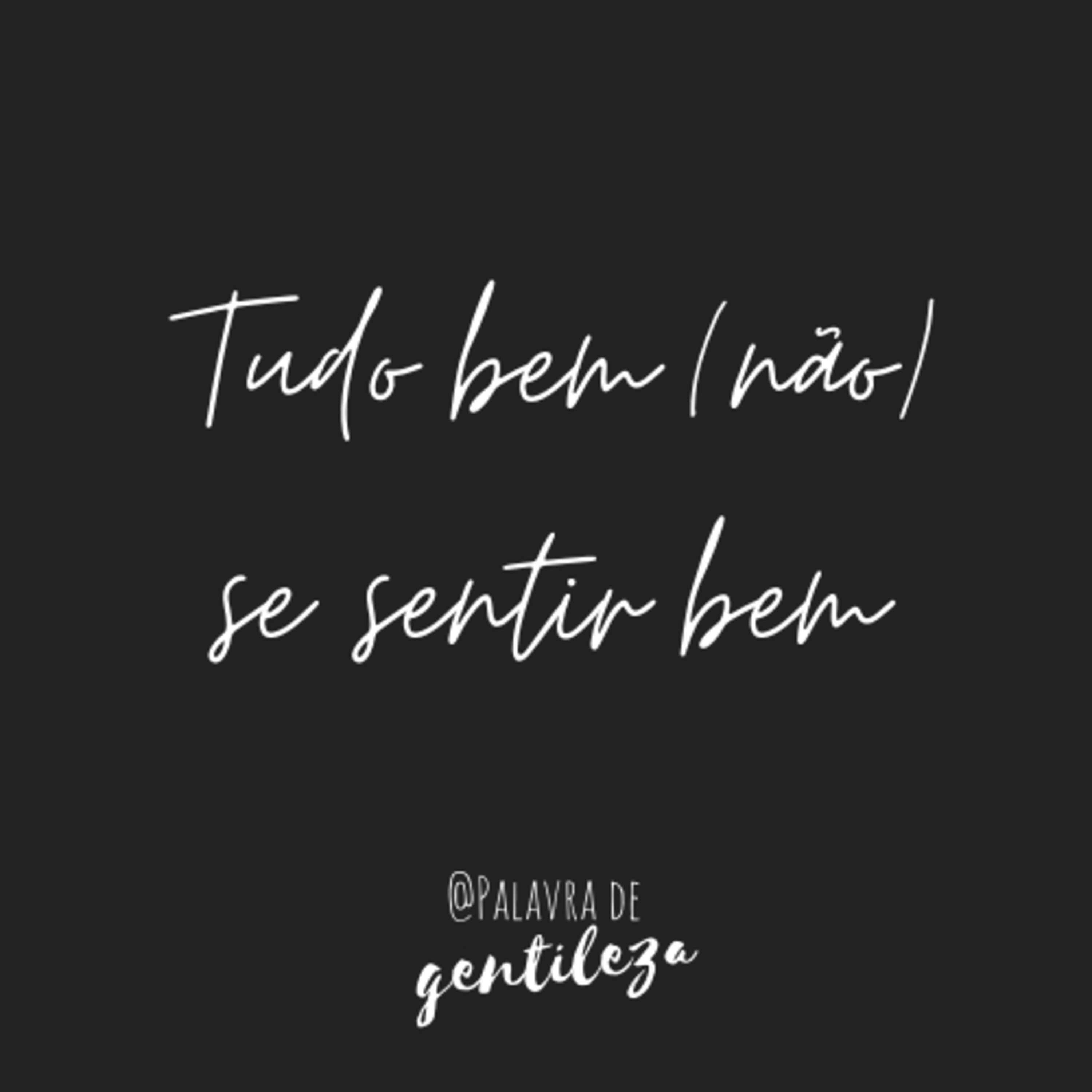 #4. Tudo bem (não) se sentir bem
