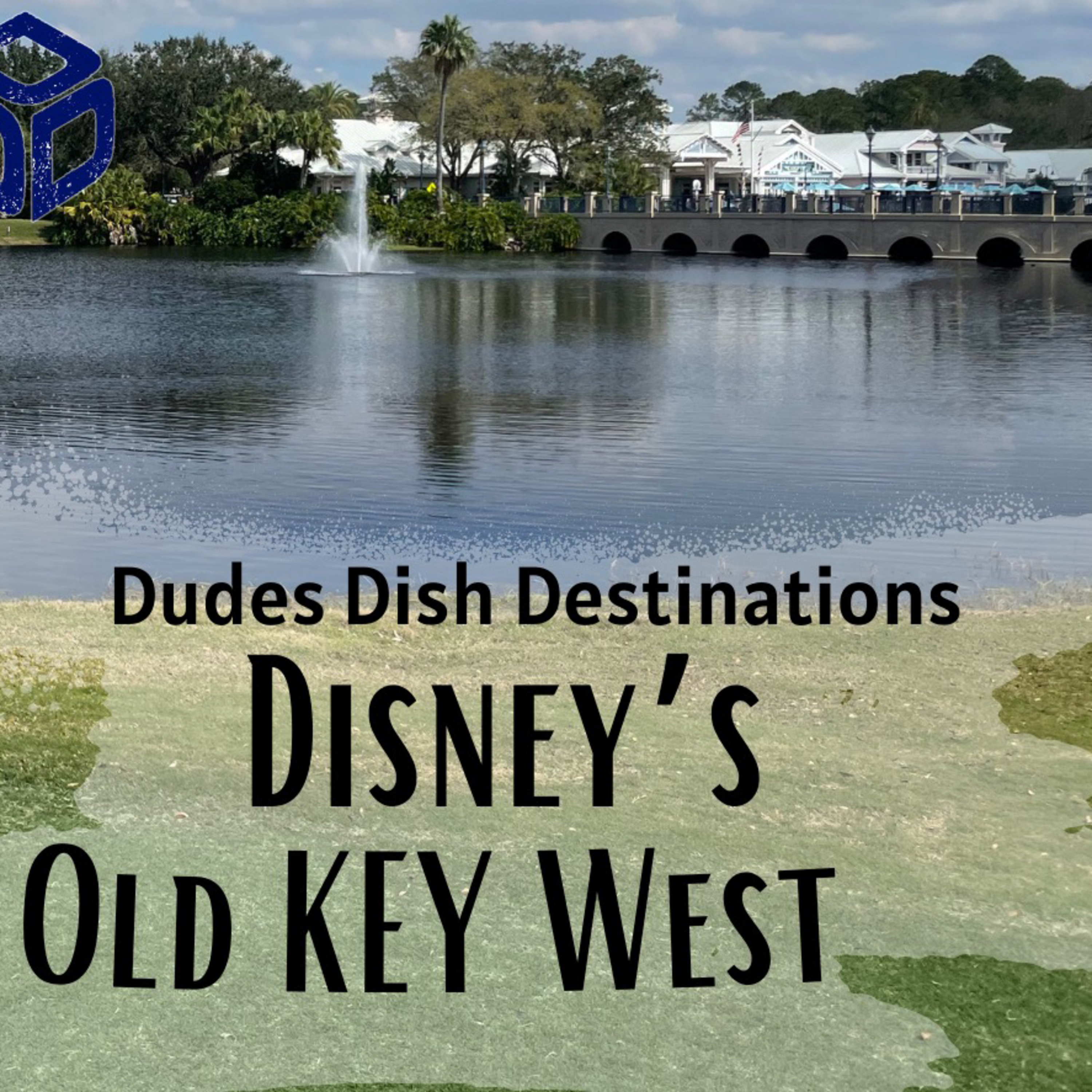 cover of episode Dudes Dish Destinations: Disney's Old Key West