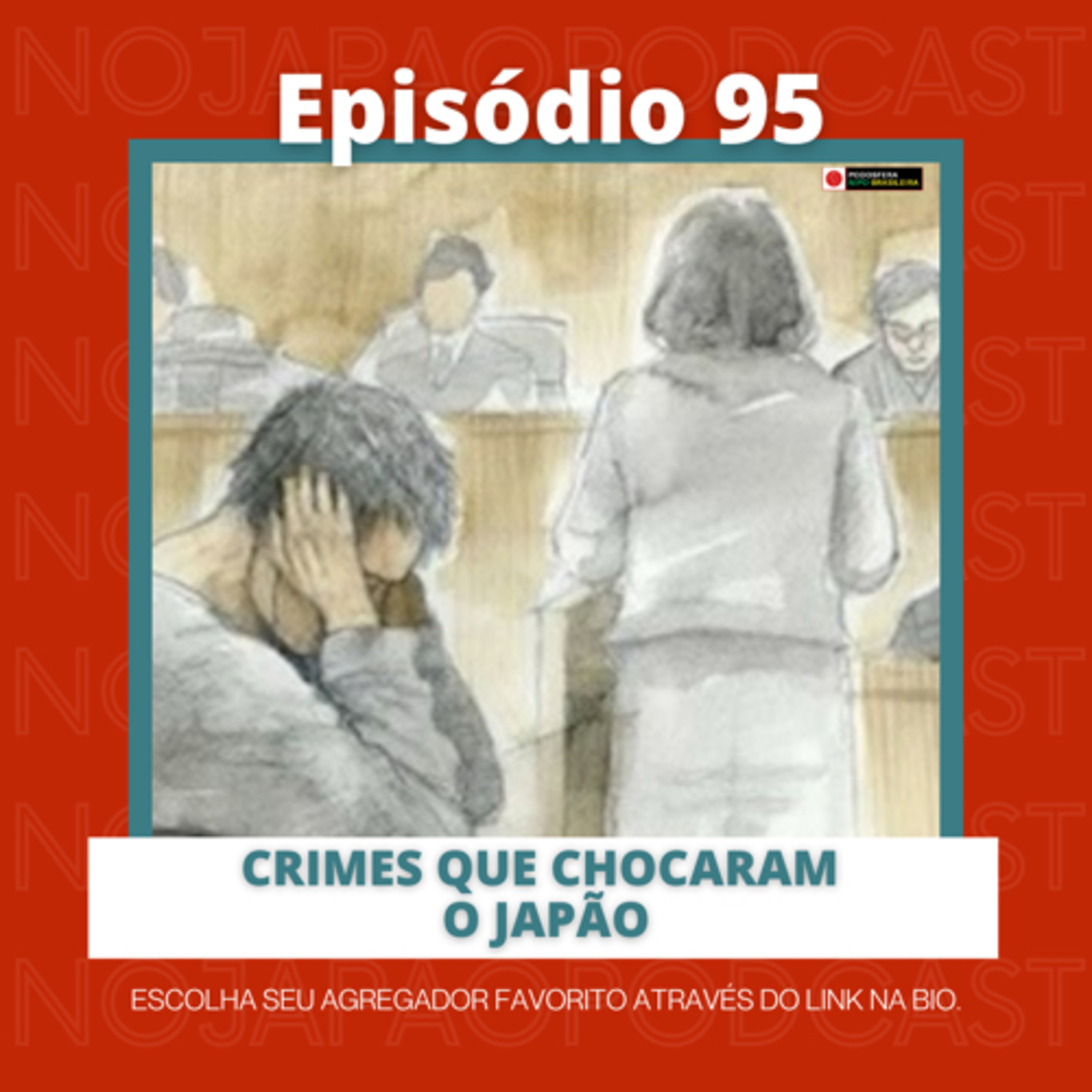 Ep. 95 - Crimes que chocaram o Japão