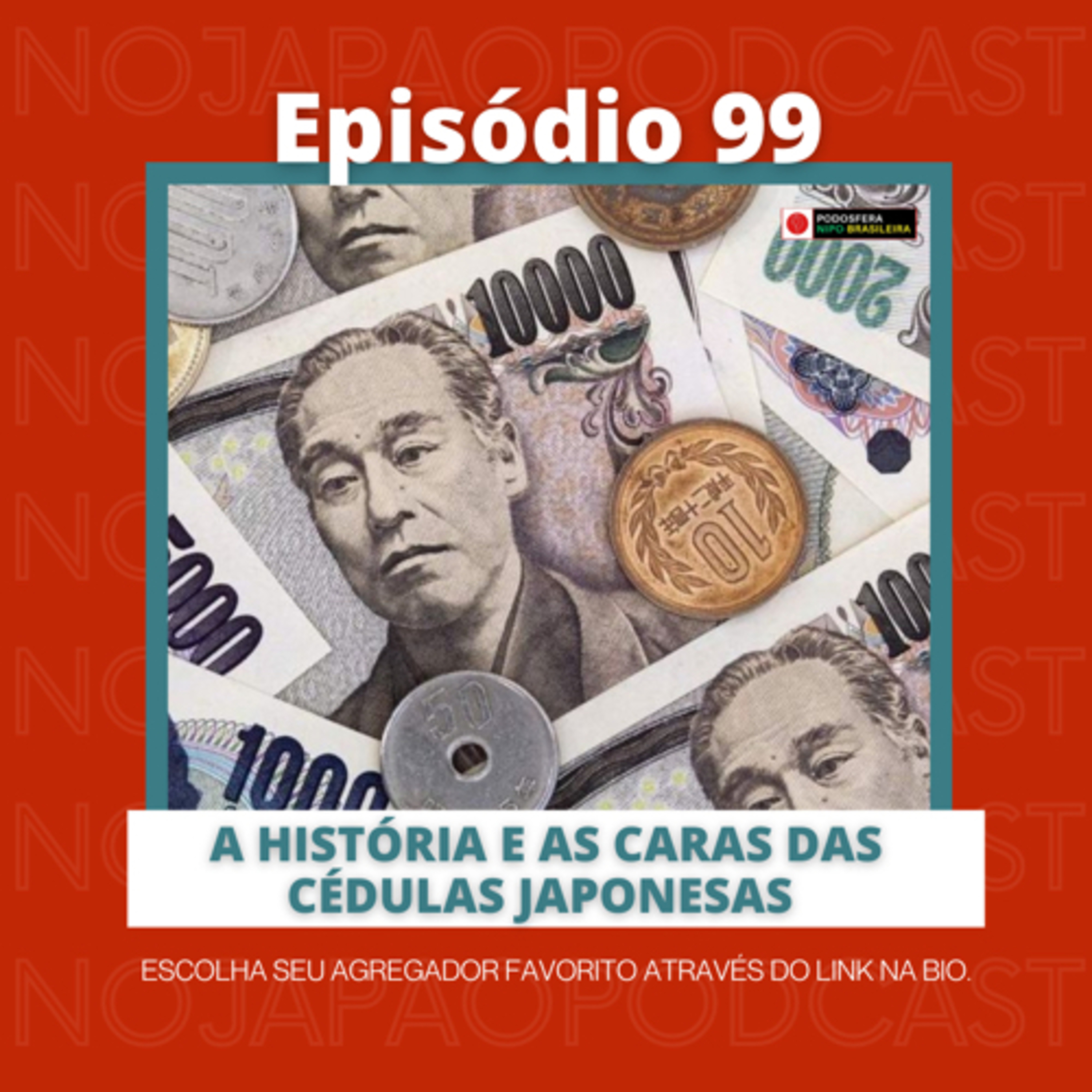 Ep. 99 - A história e as caras das cédulas japonesas