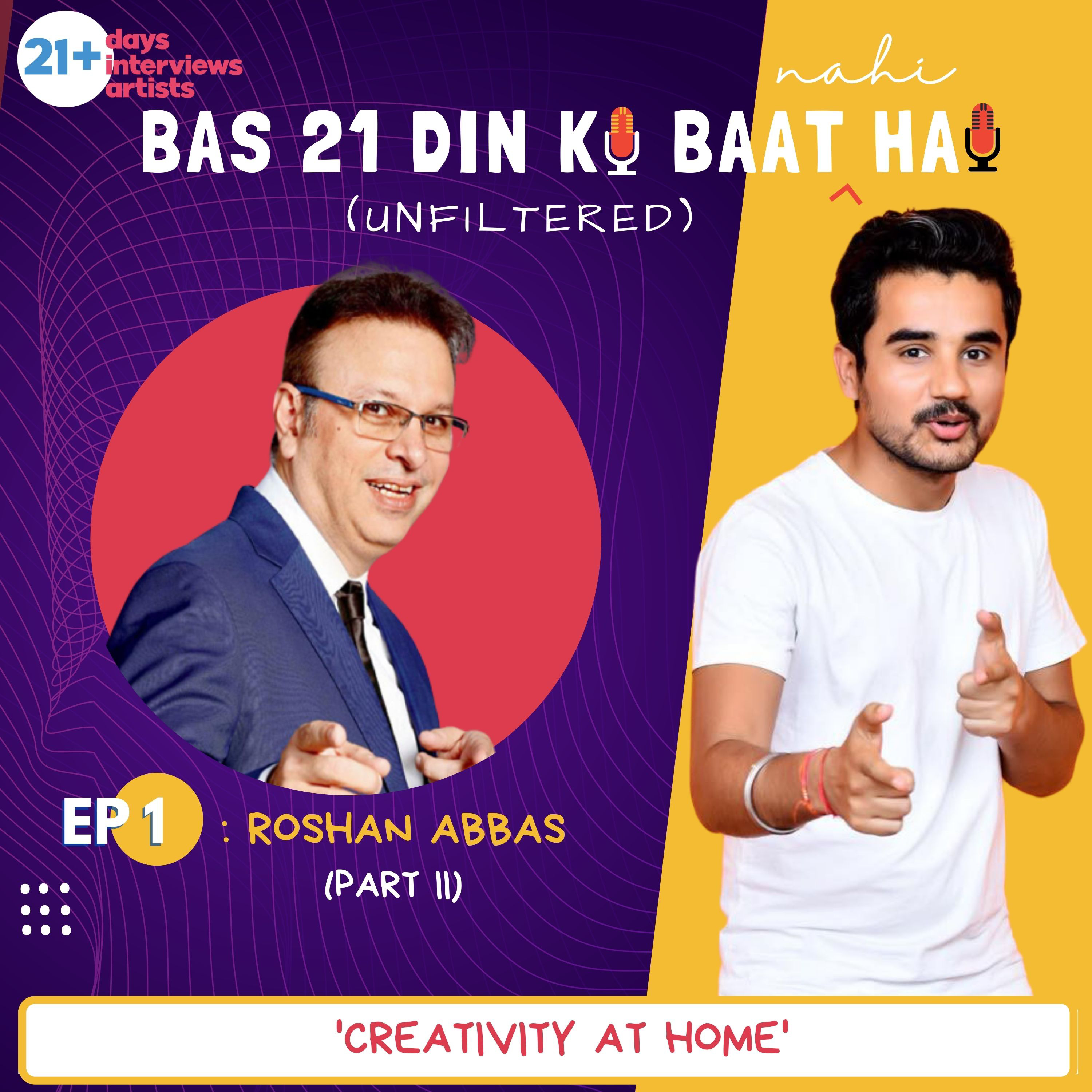 Ep 1 (Part 2): Creativity at home ft. Roshan Abbas
