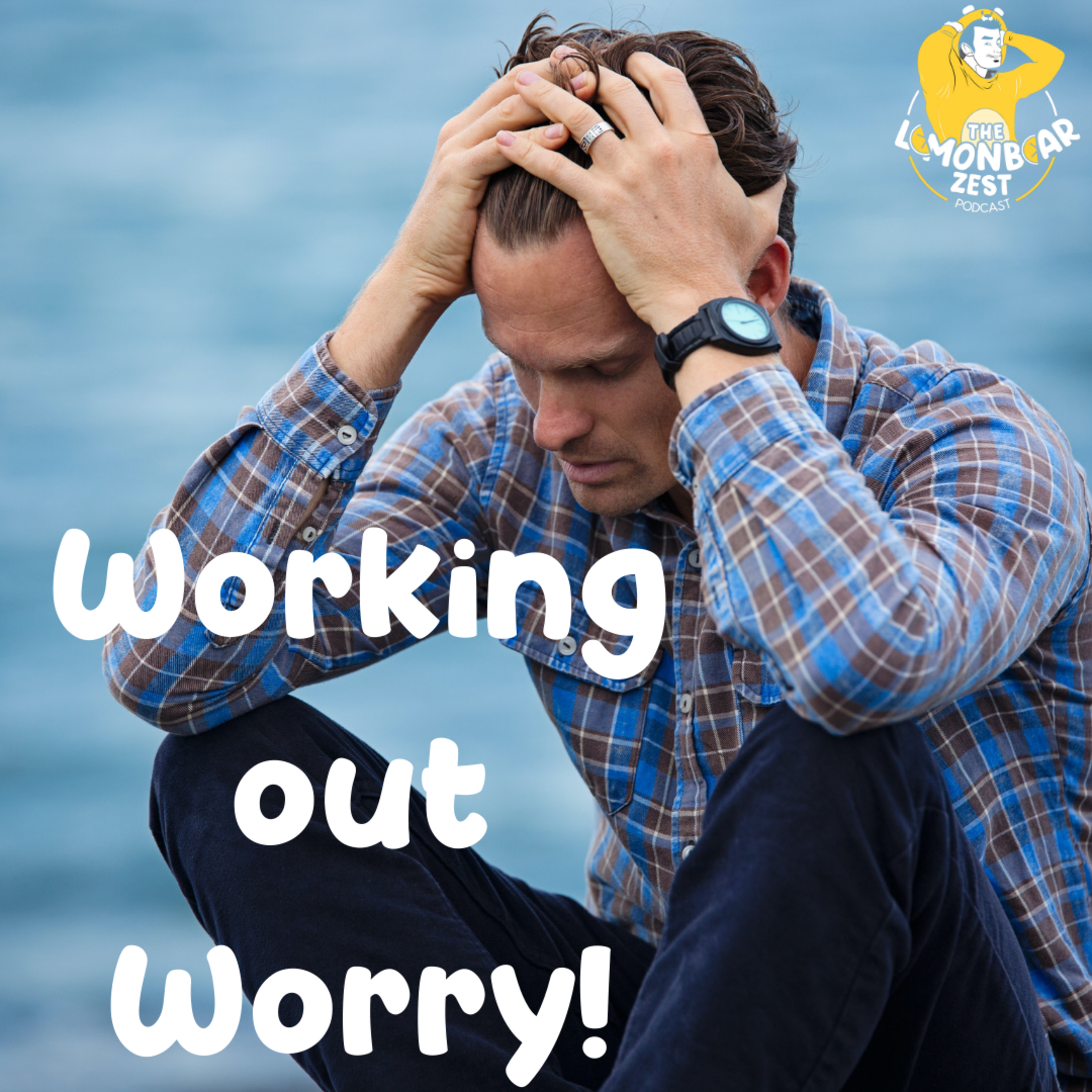 Working out Worry episode artwork