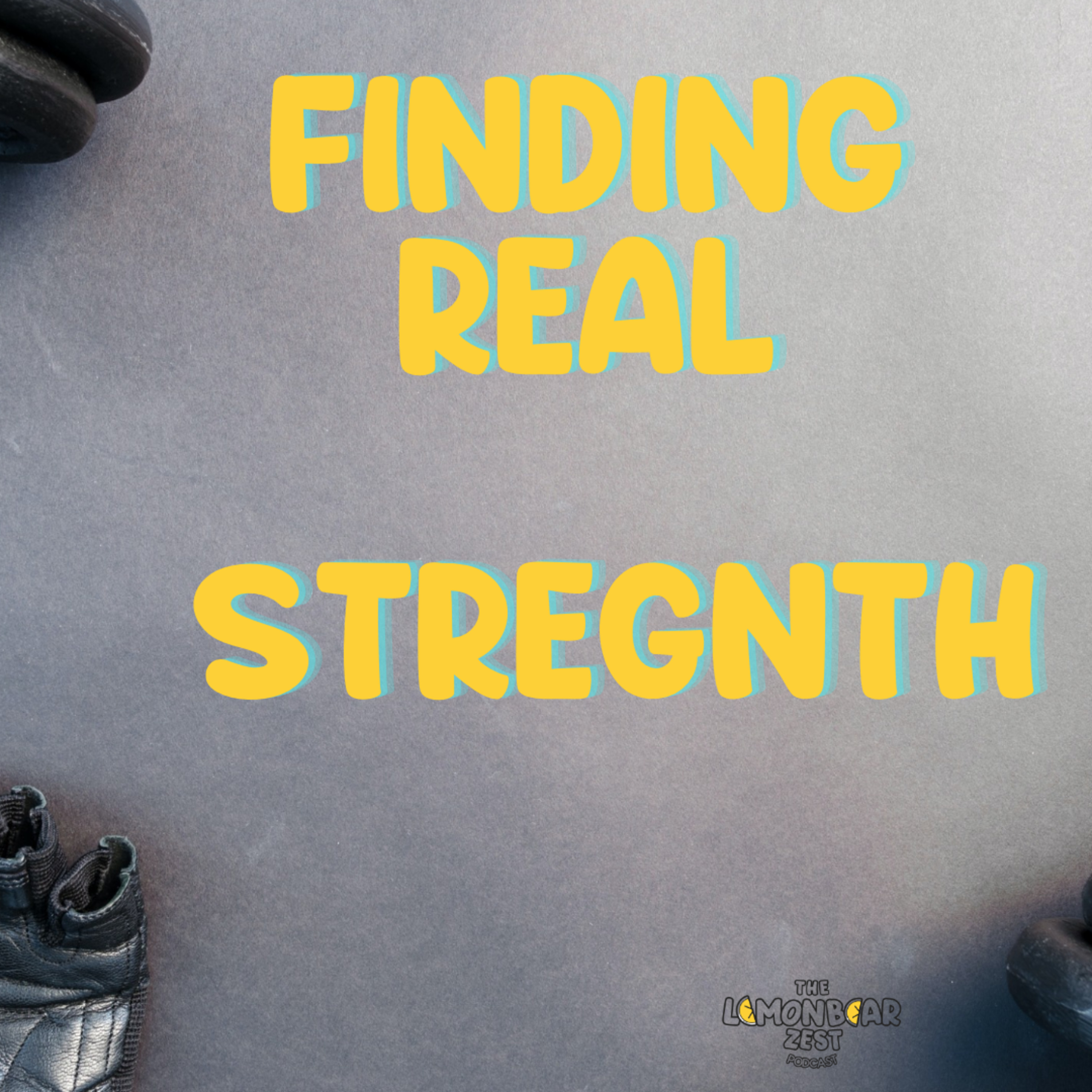 Finding Real Stregnth episode artwork