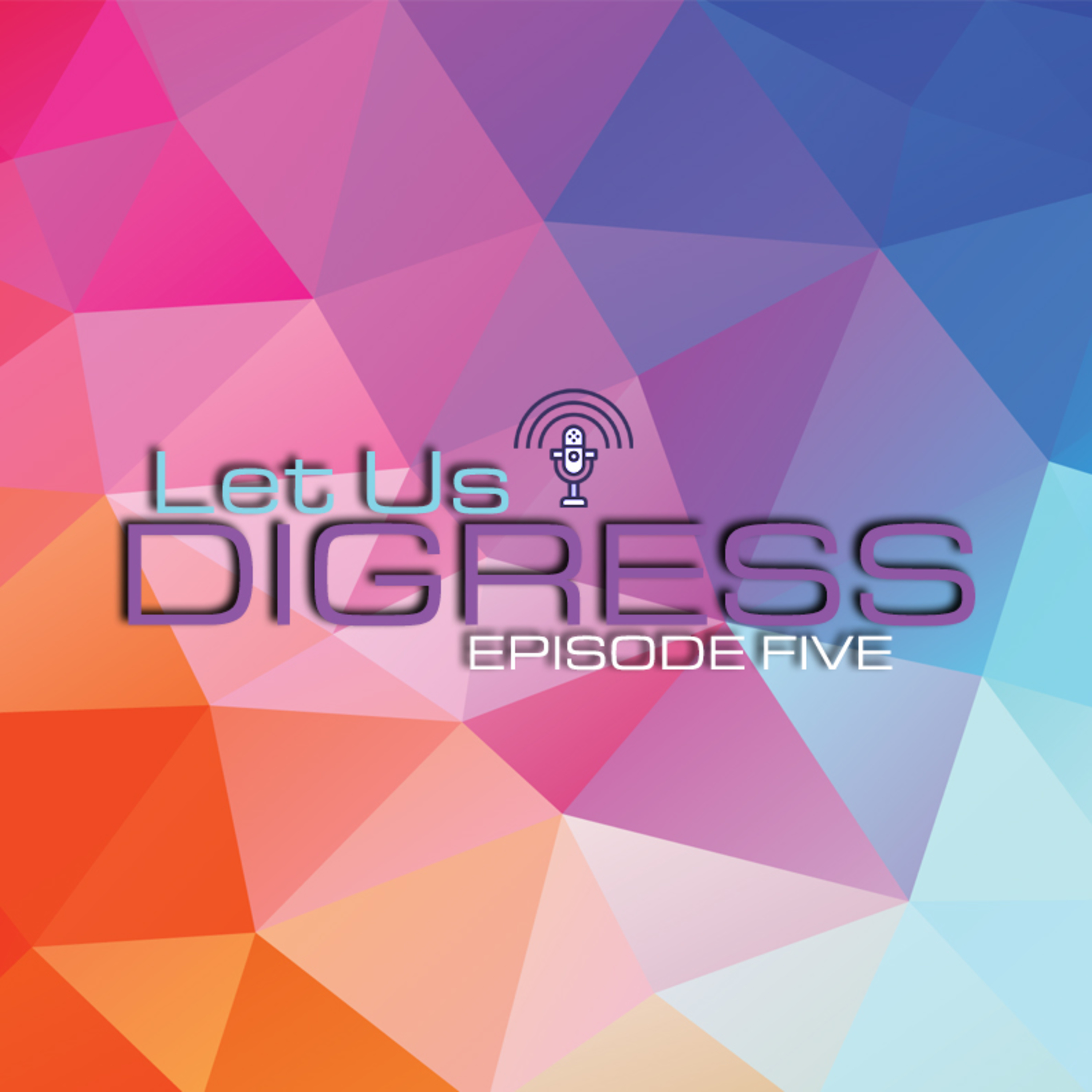 Let Us Digress