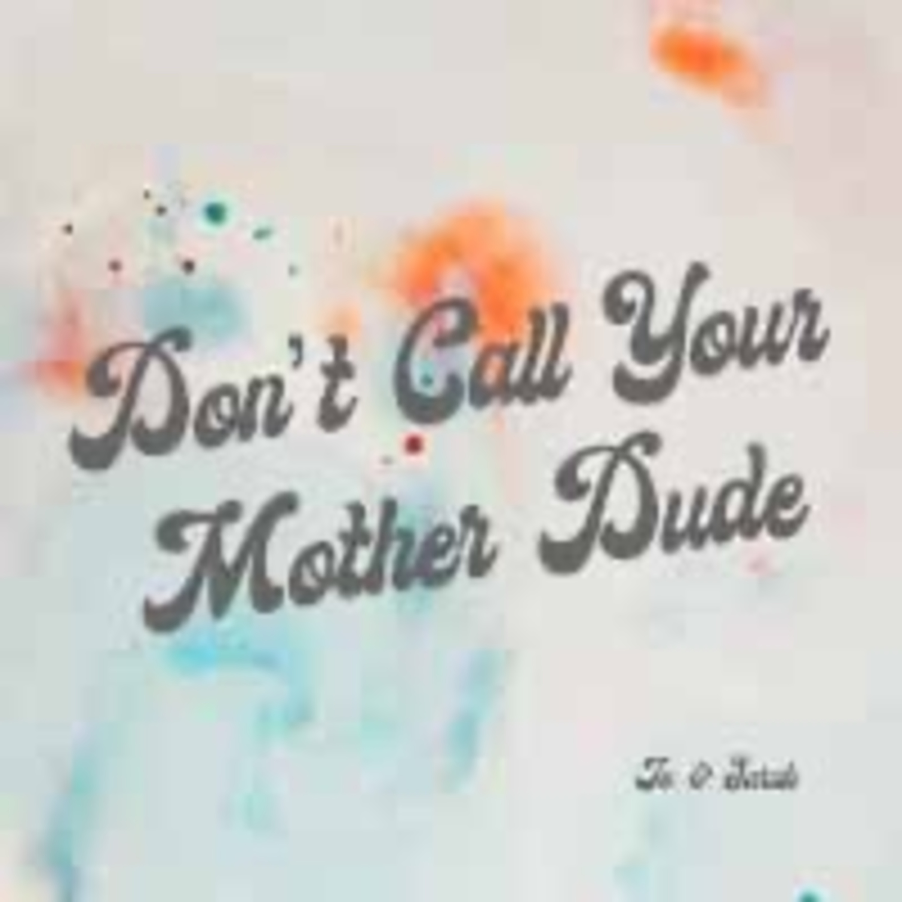 Mom, DUDE! Let's Talk episode artwork