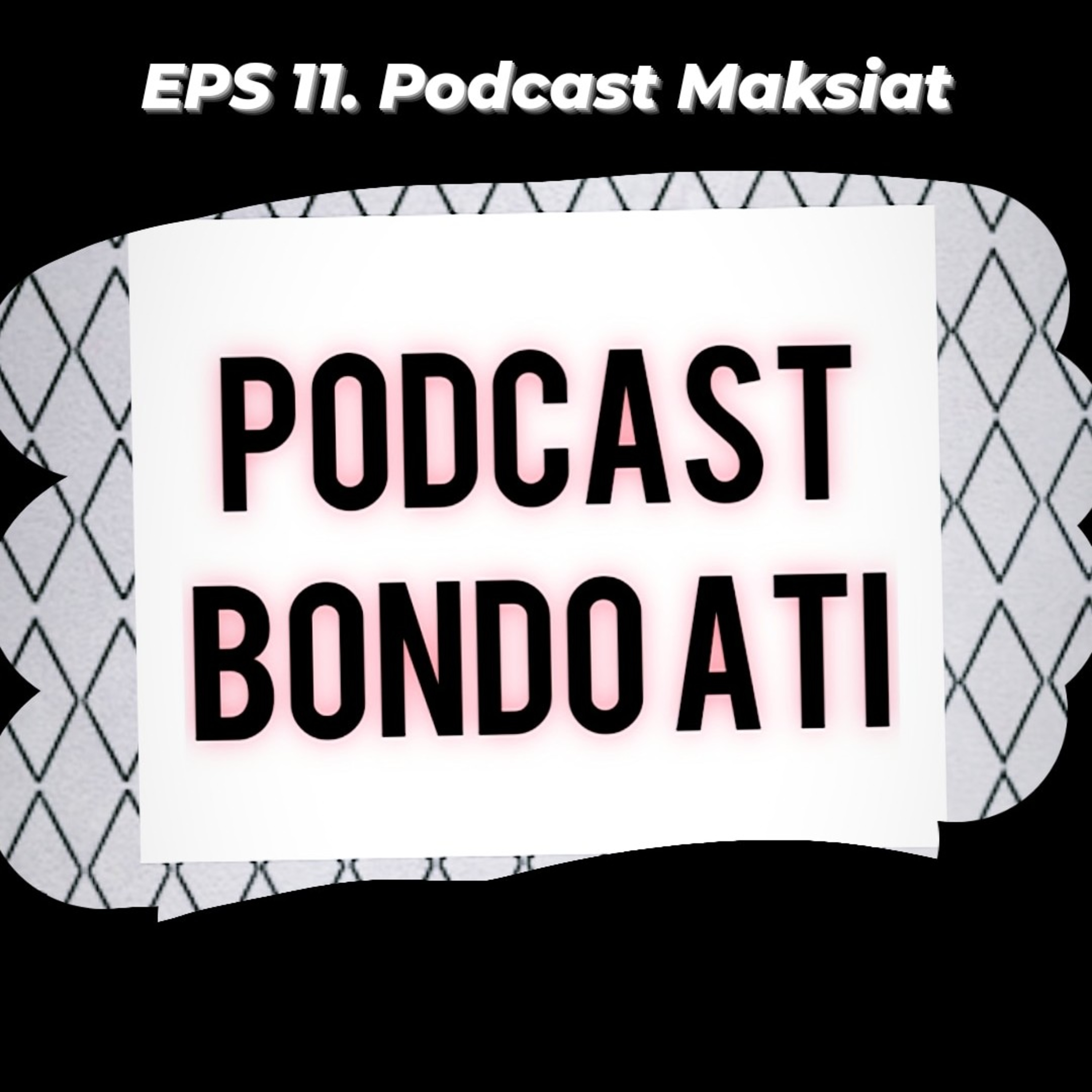 EPS 11. Podcast Maksiat episode artwork
