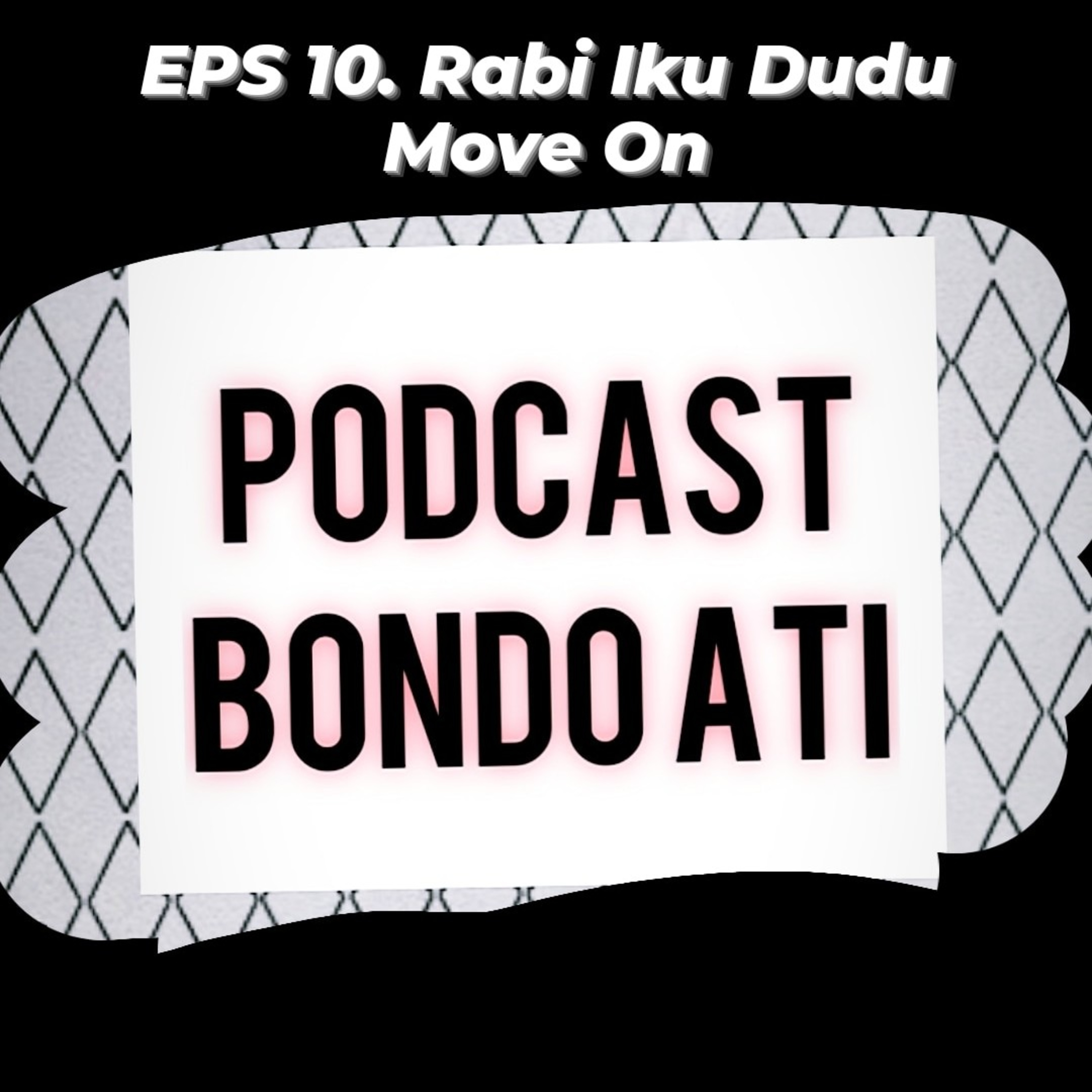 EPS 10. Rabi Iku Dudu Move On episode artwork