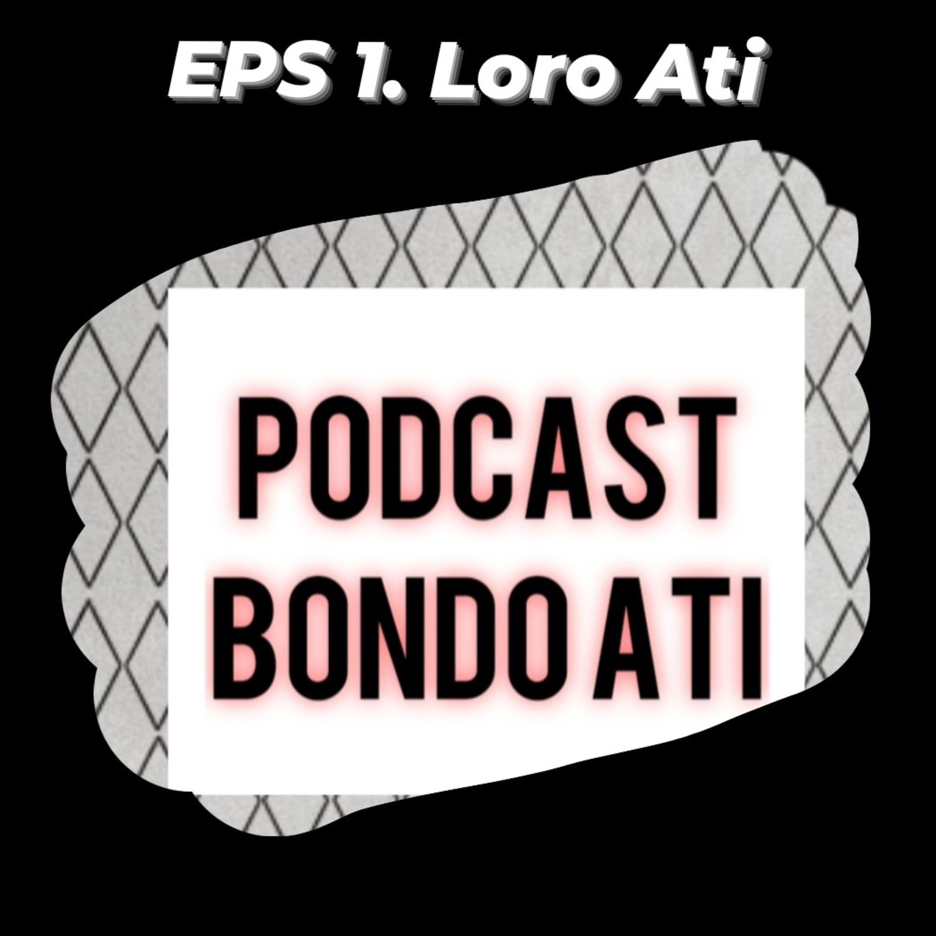 EPS 1. Loro Ati episode artwork