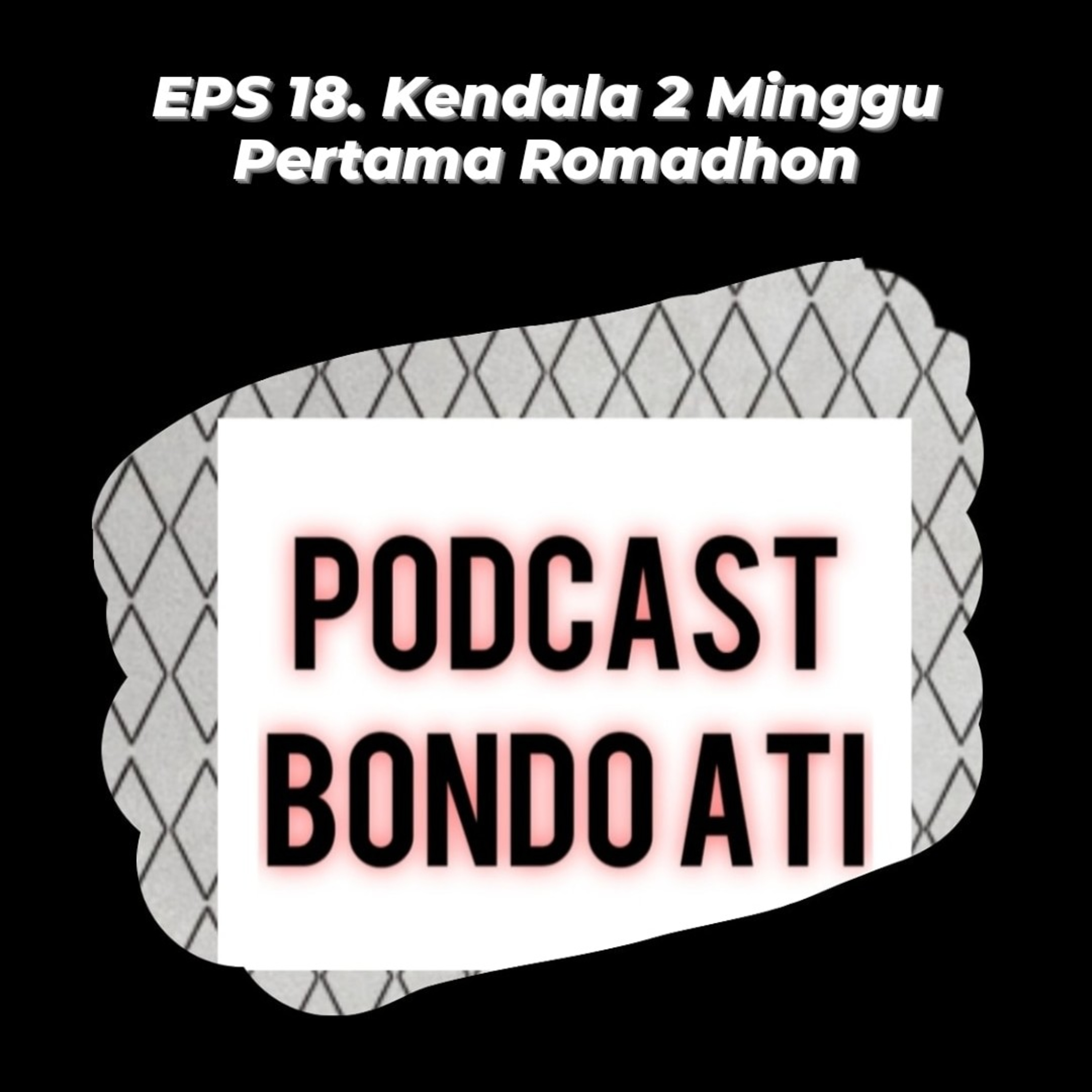 EPS 18. Kendala 2 Minggu Pertama Romadhon episode artwork