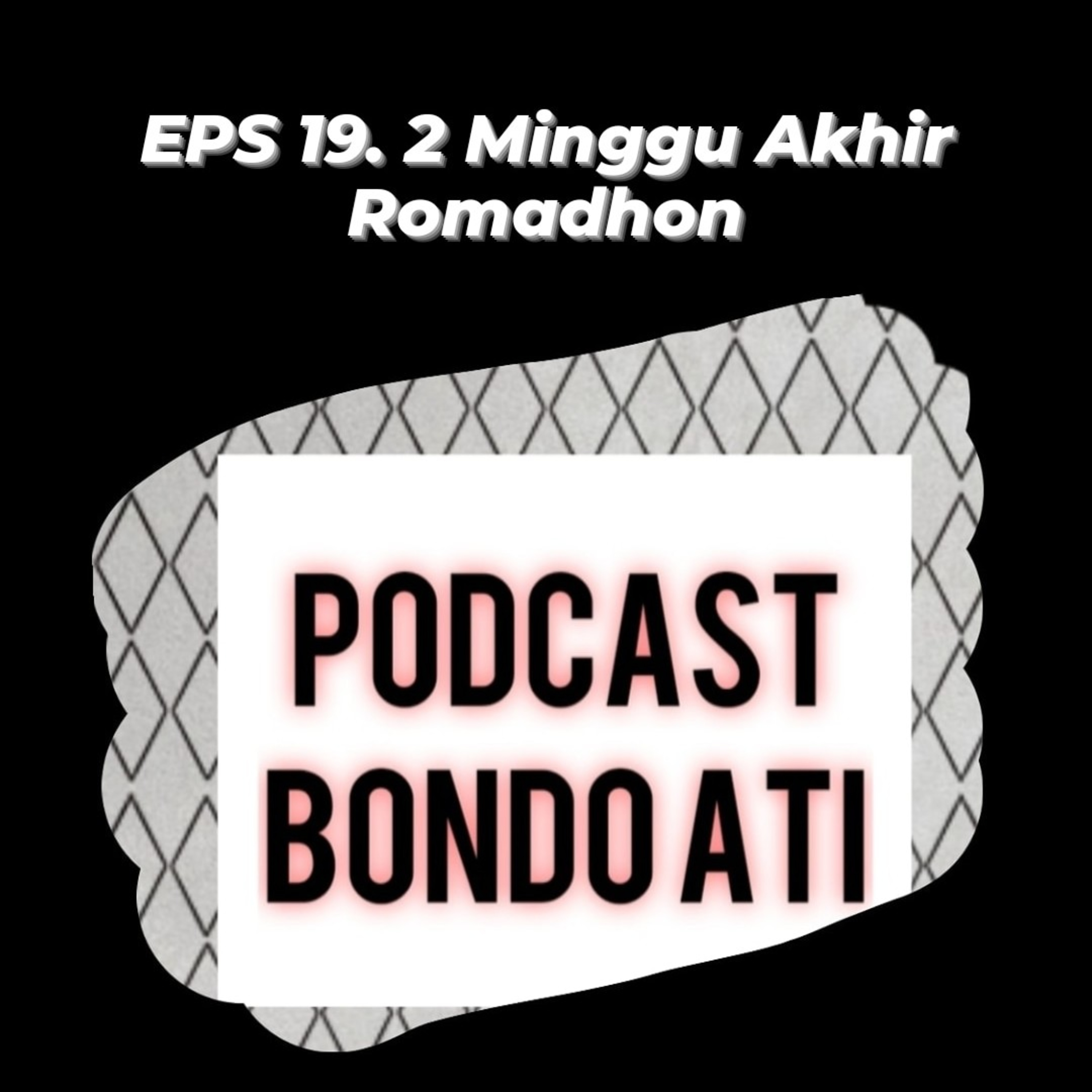 EPS 19. 2 Minggu Akhir Romadhon episode artwork