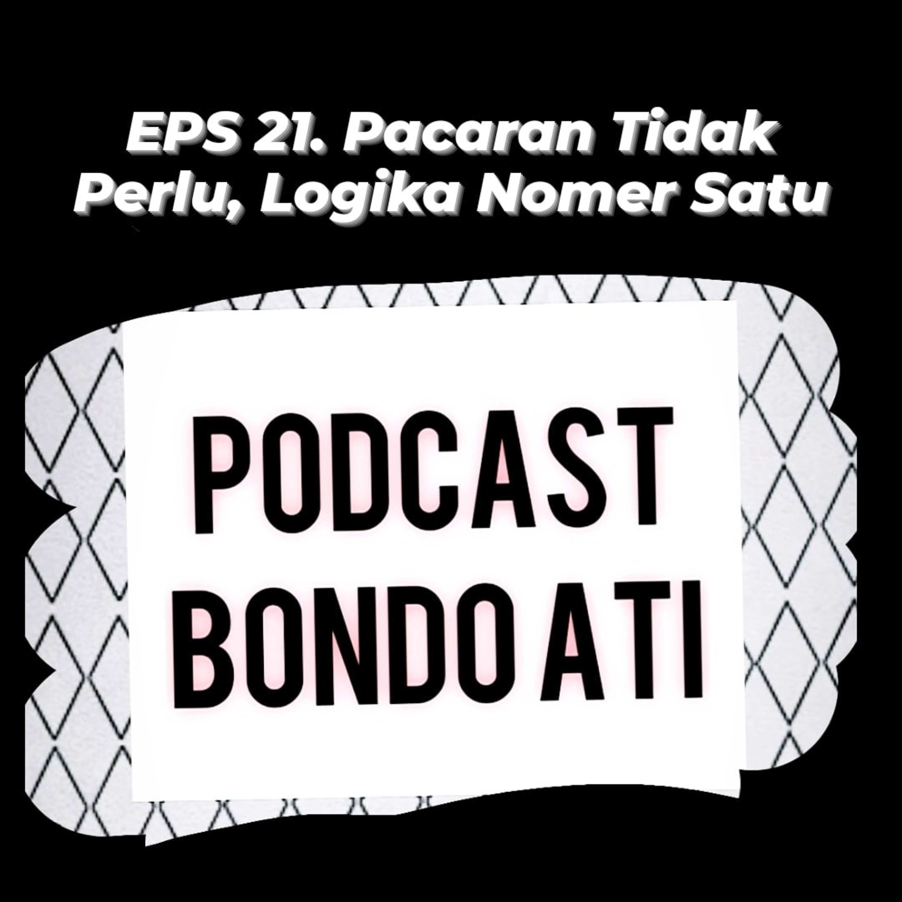 EPS 21. Pacaran Tidak Perlu, Logika Nomer Satu episode artwork