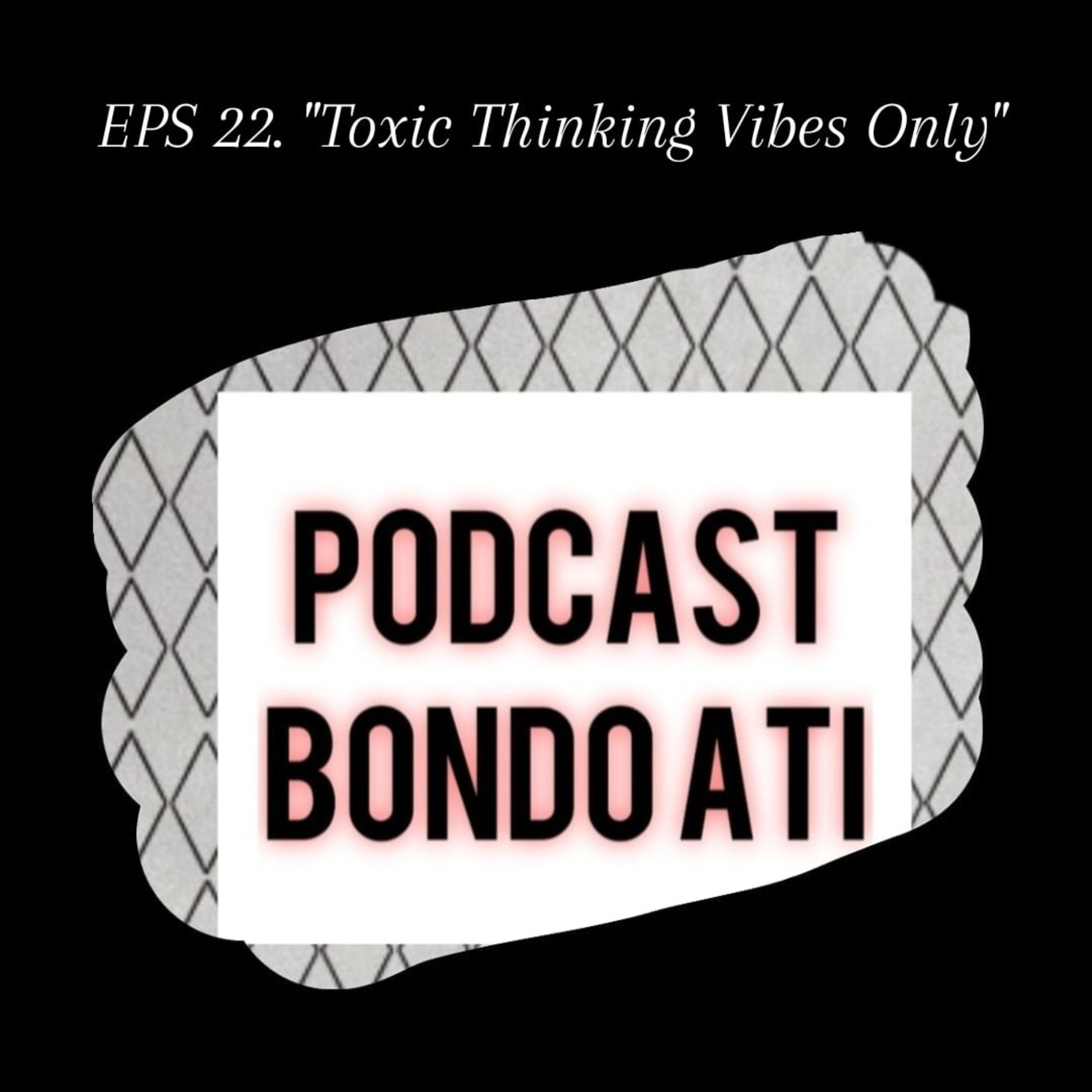 EPS 22. "Toxic Thinking Vibes Only" episode artwork