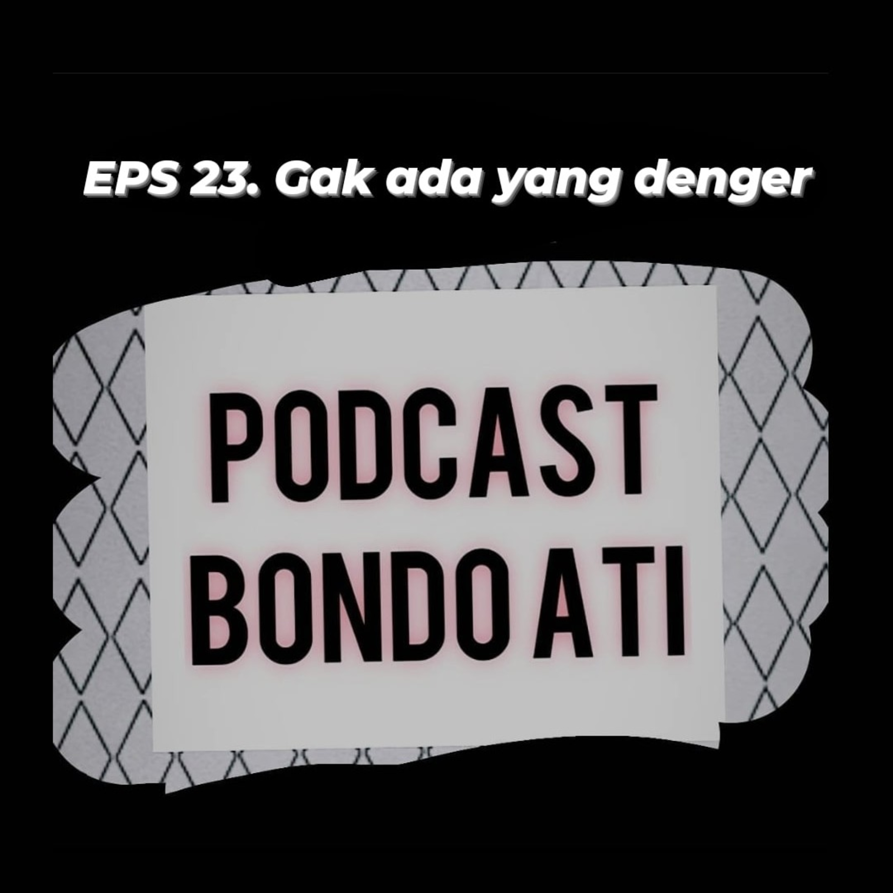 EPS 23. Gak ada yang denger episode artwork