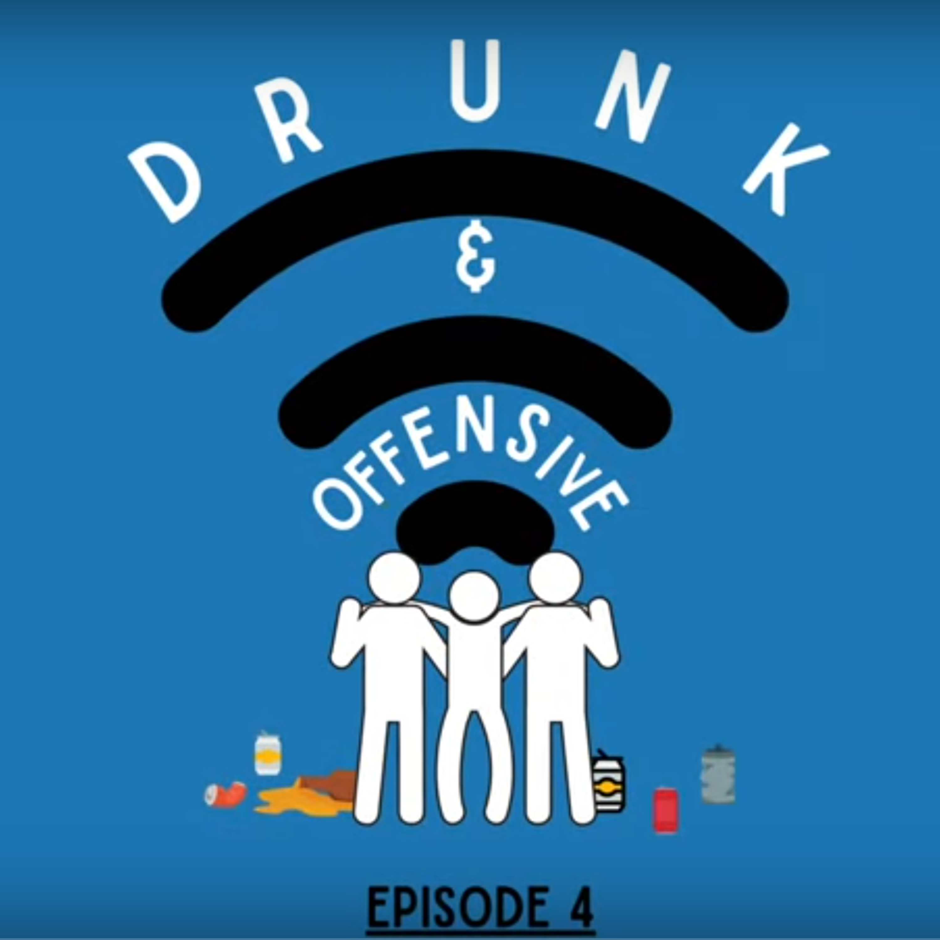 Drunk & Offensive - Episode 4 episode artwork