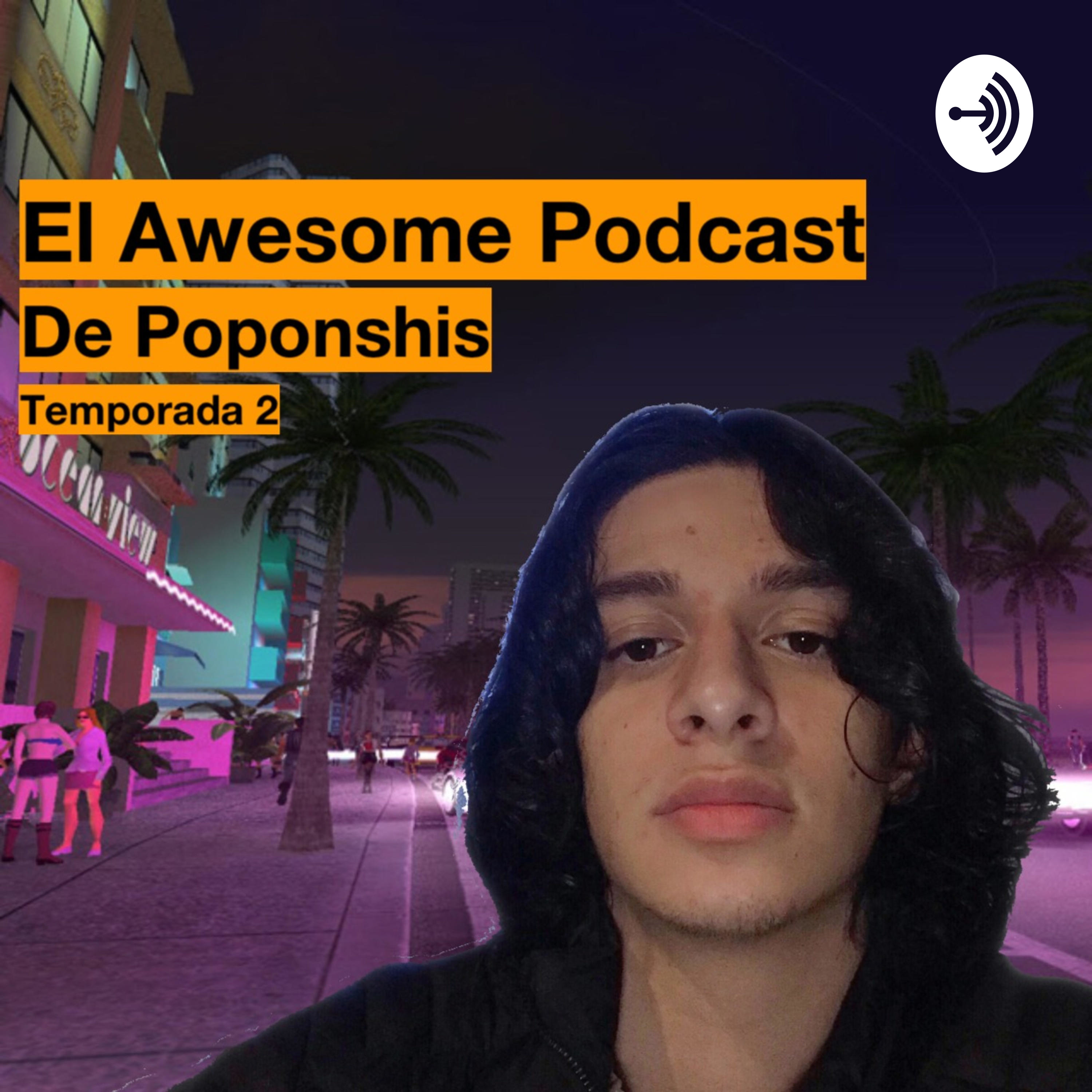 El Awesome Podcast de Poponshis