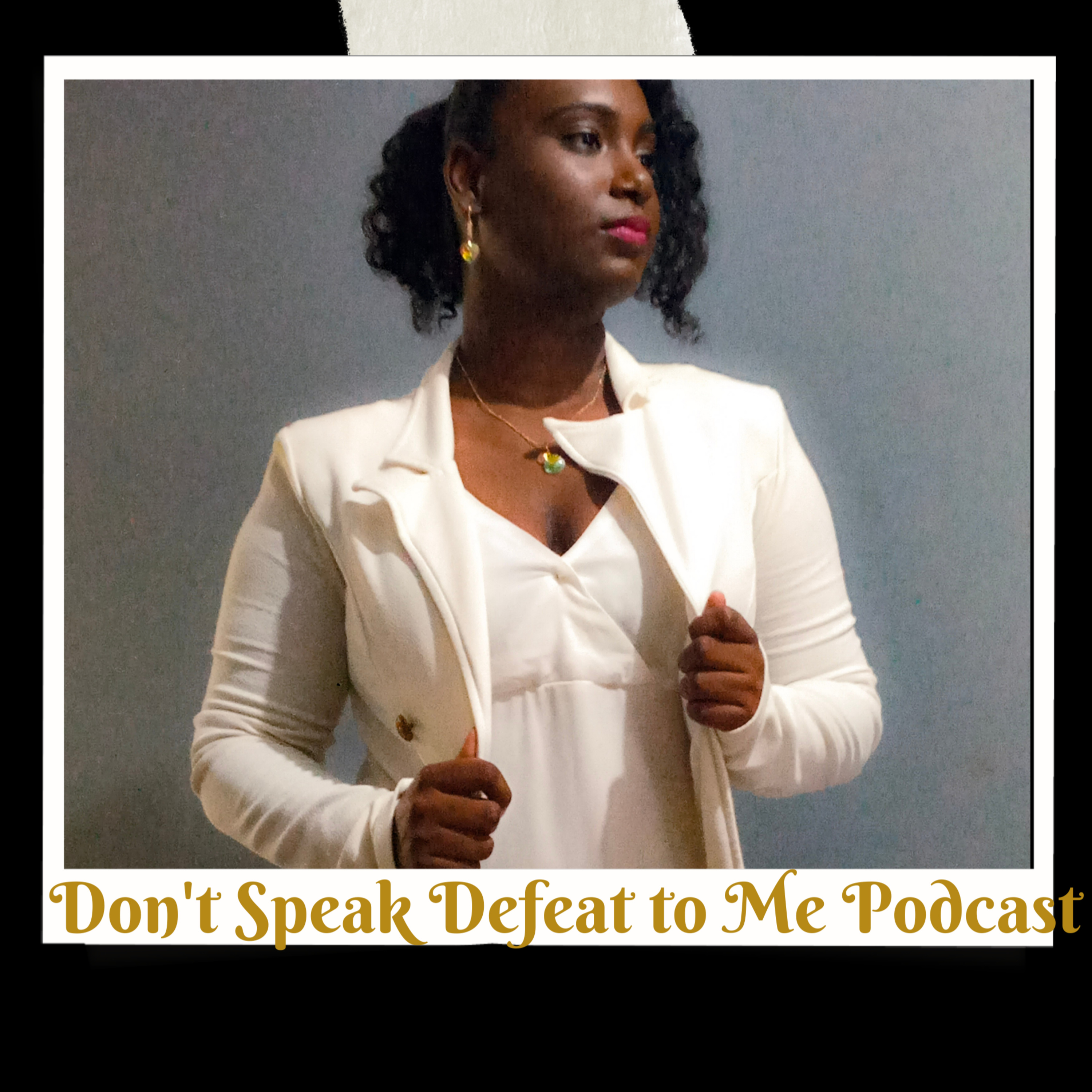 Don\'t Speak Defeat To Me
