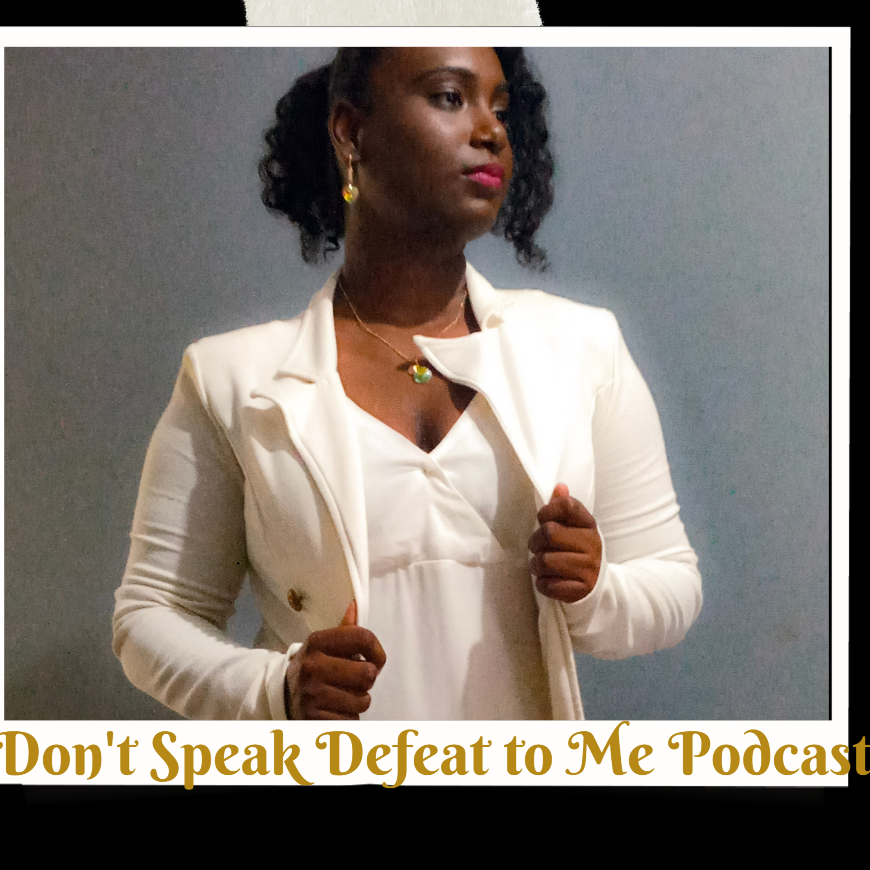 Don\'t Speak Defeat To Me