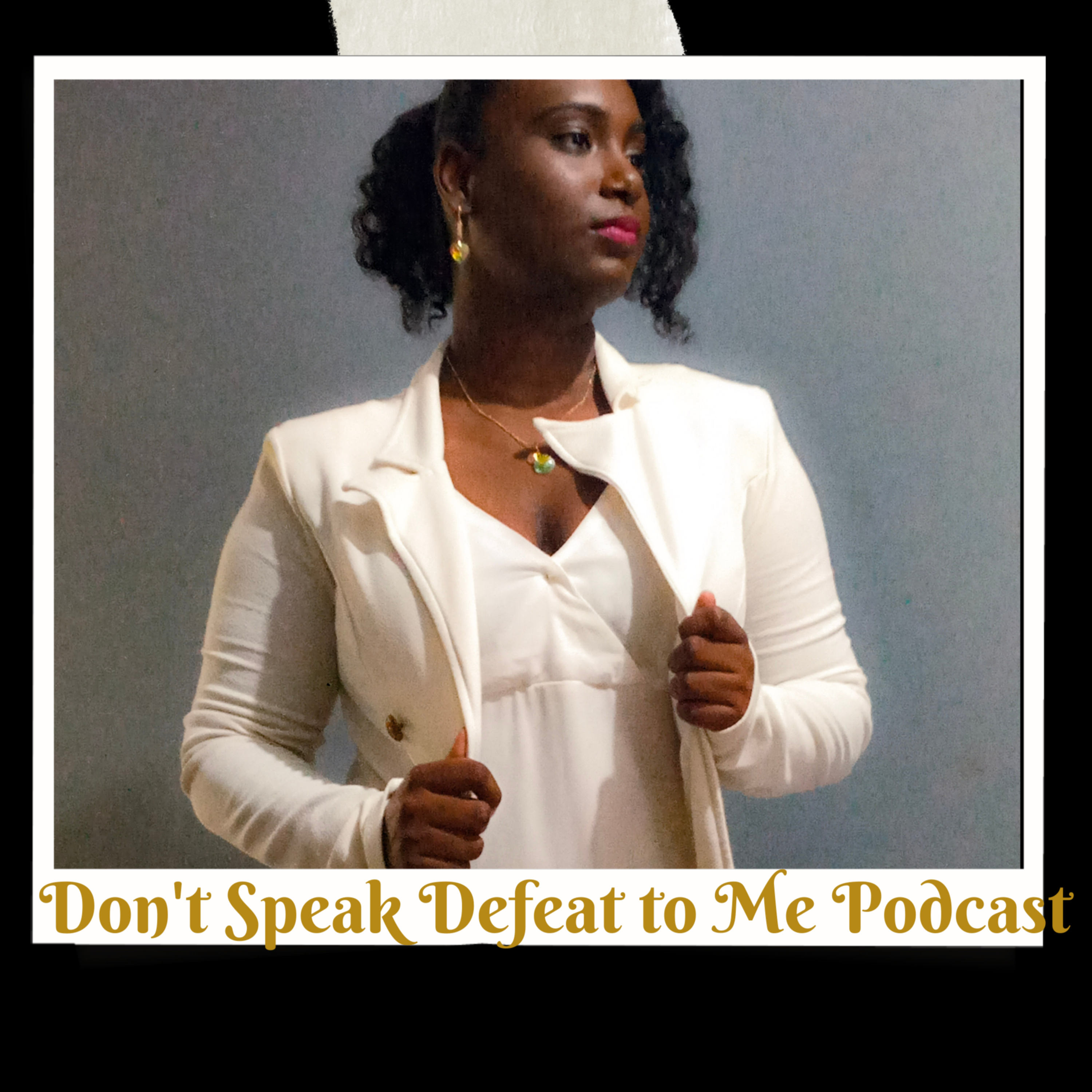 Don\'t Speak Defeat To Me