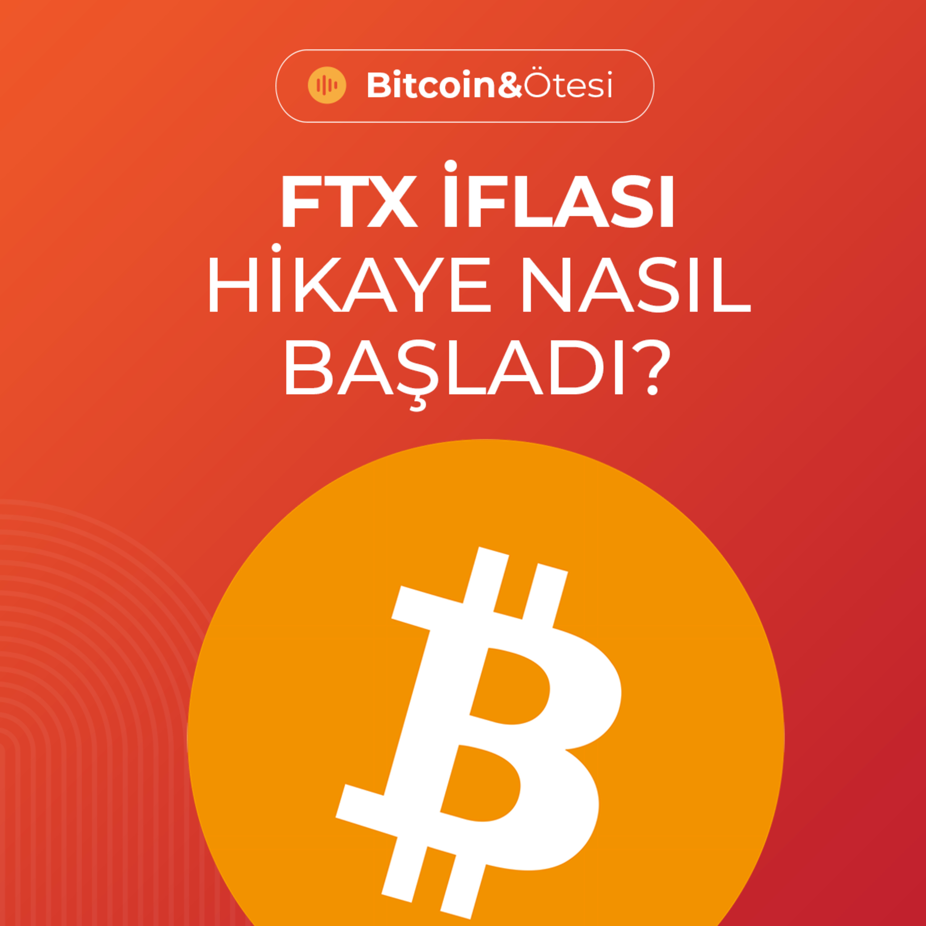 FTX İflası: Hikaye Nasıl Başladı, İşin İçinde Ne Var?  episode artwork
