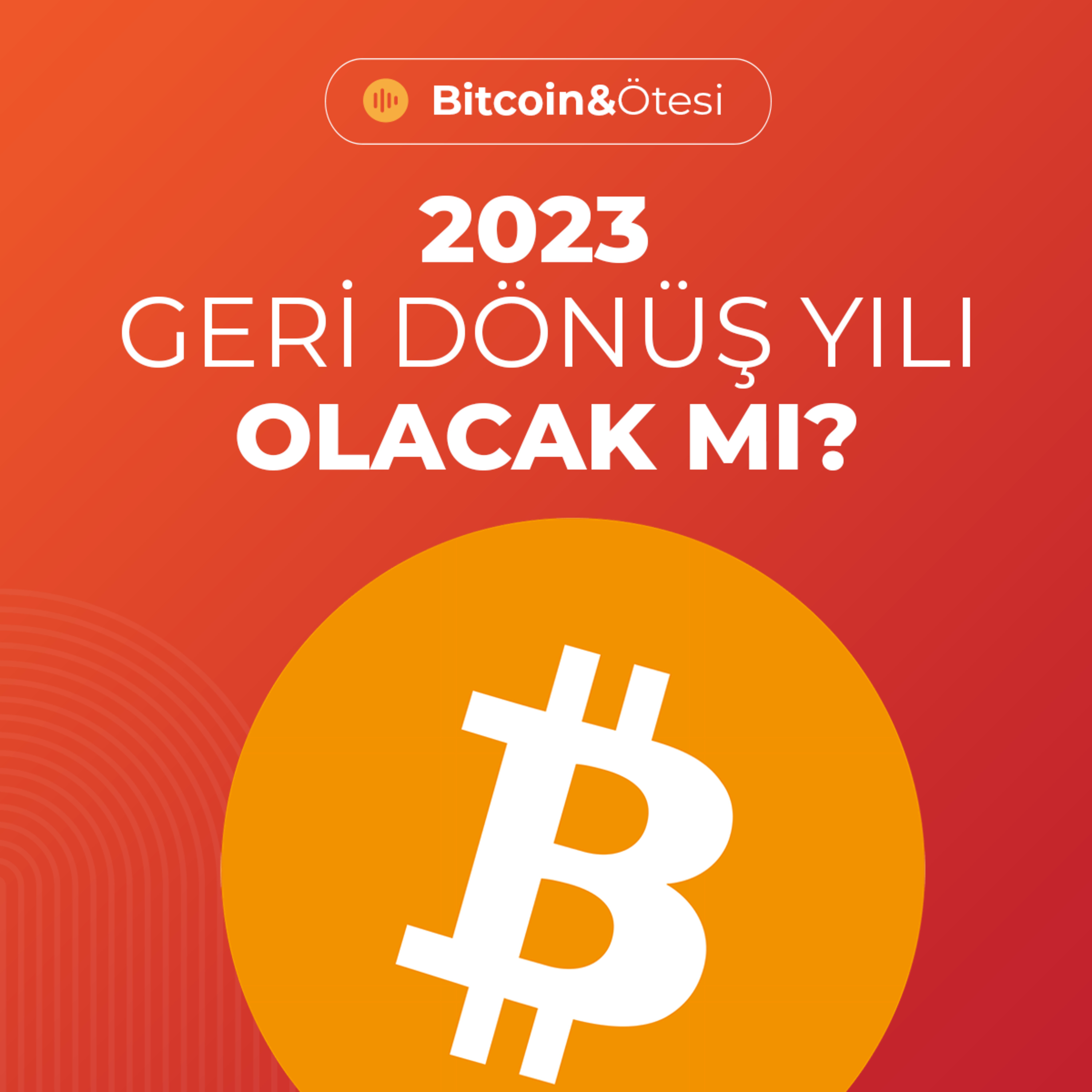 2023 Bitcoin için Geri Dönüş Yılı Olacak mı? episode artwork