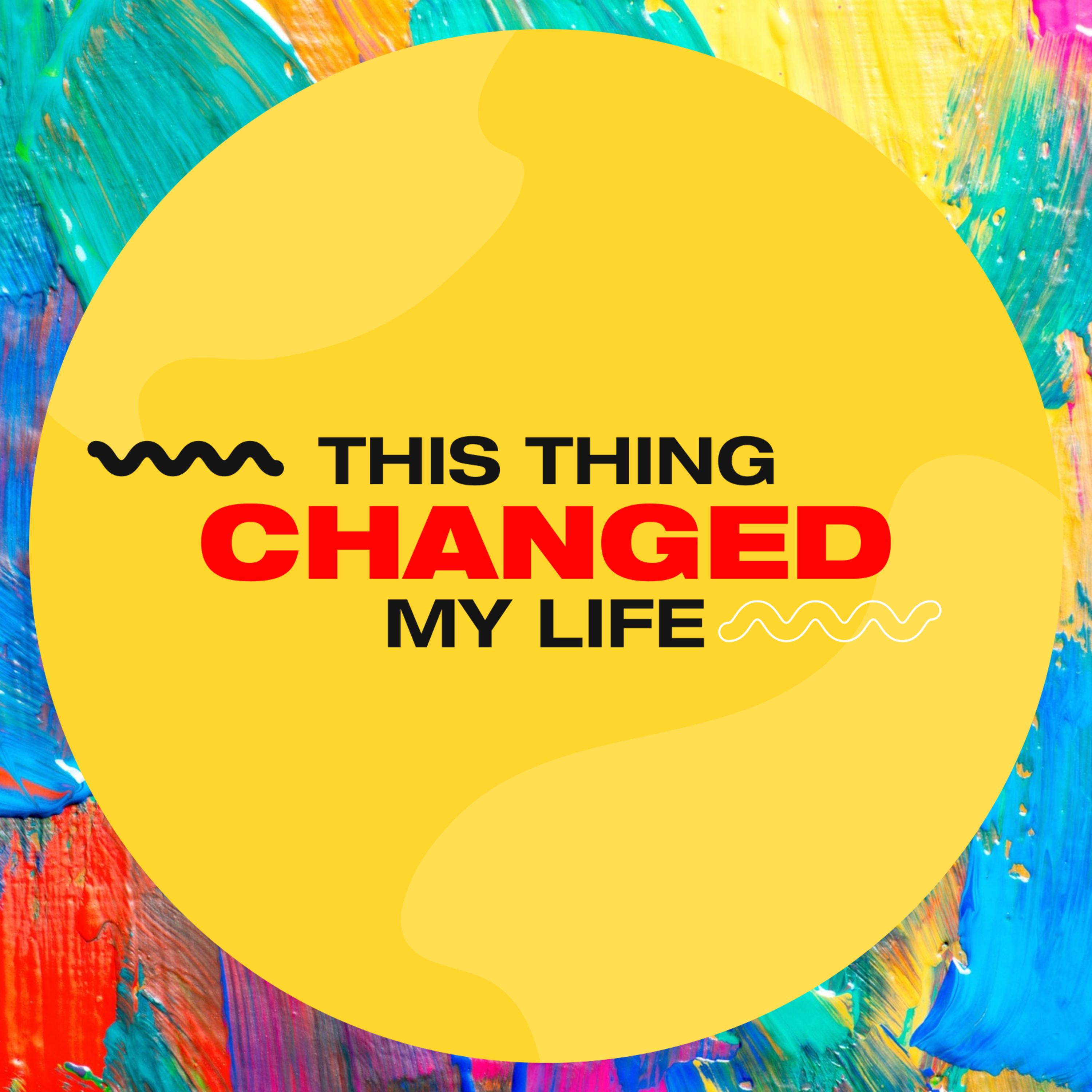 This Thing Changed My Life