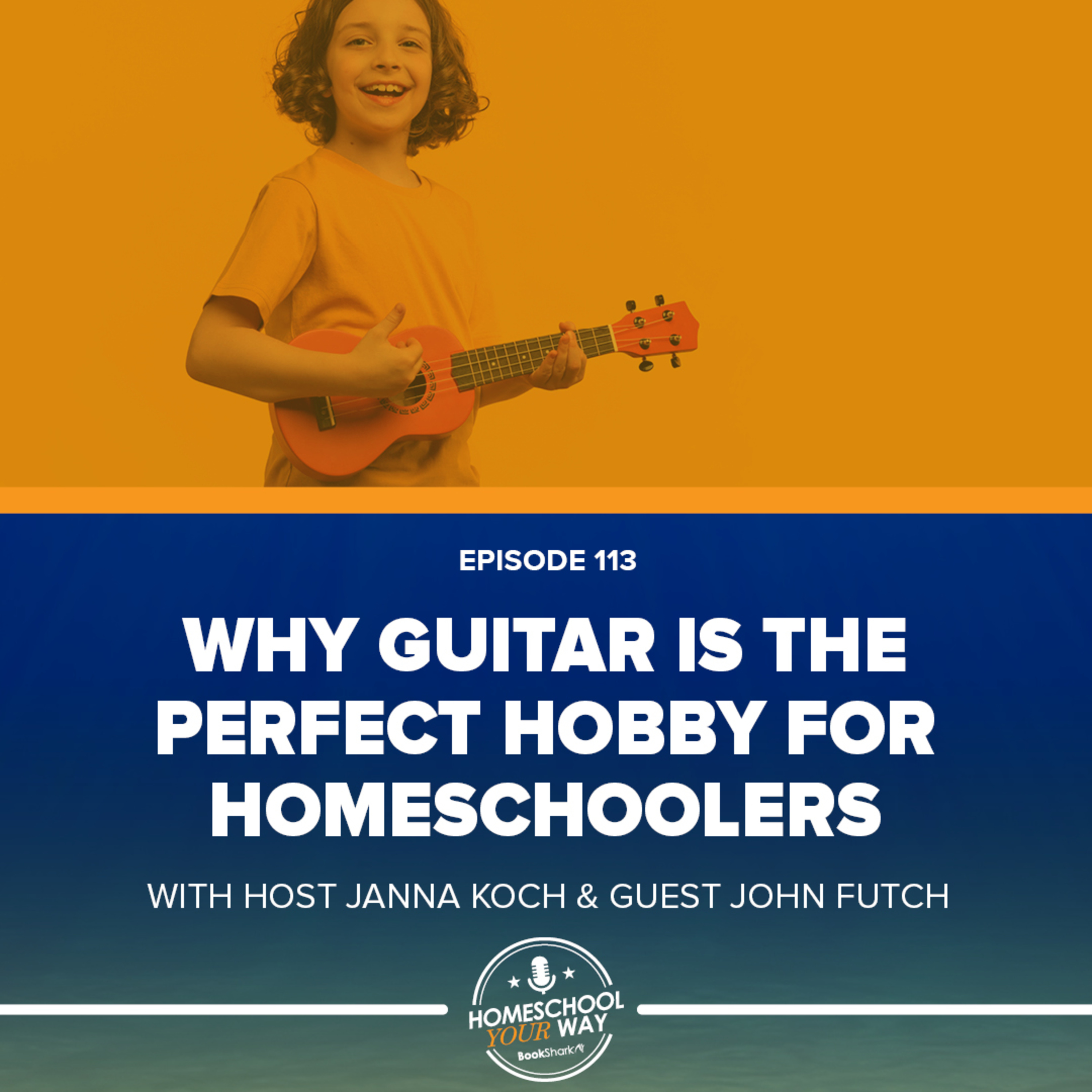 WHY GUITAR IS THE PERFECT HOBBY FOR HOMESCHOOLERS episode artwork