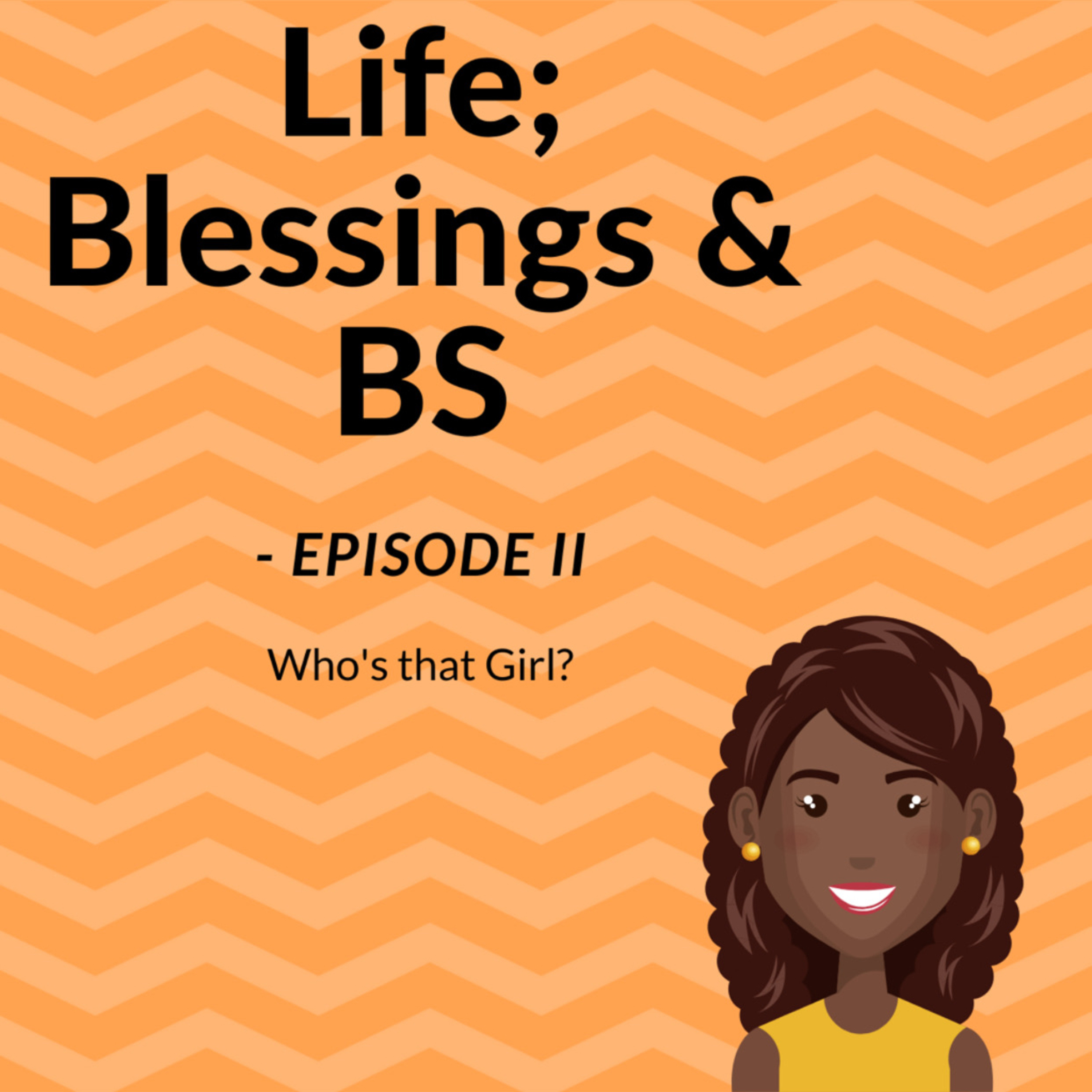 Life; Blessings & BS