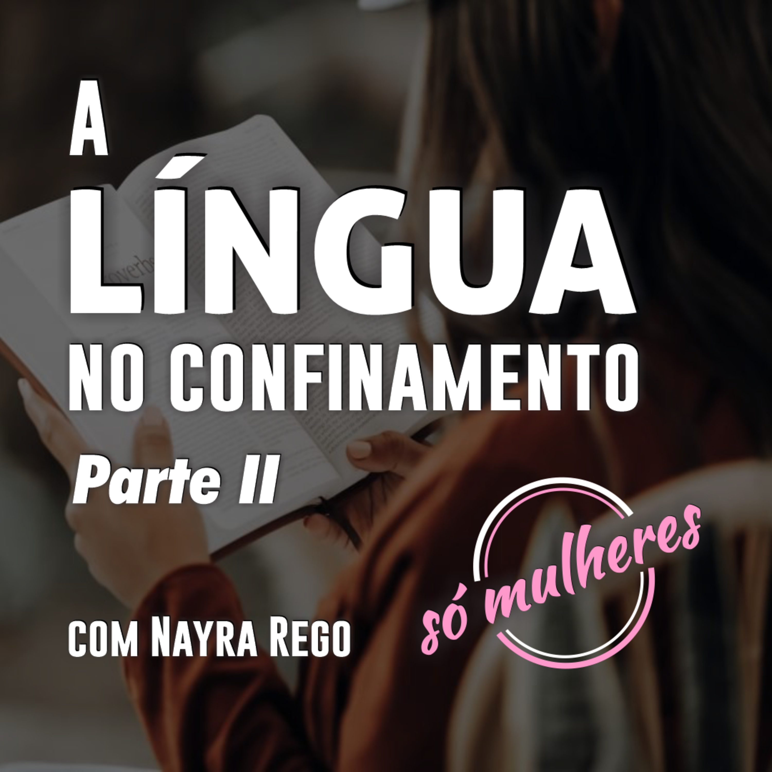 Mulheres, a língua no confinamento - Episódio 2 episode artwork