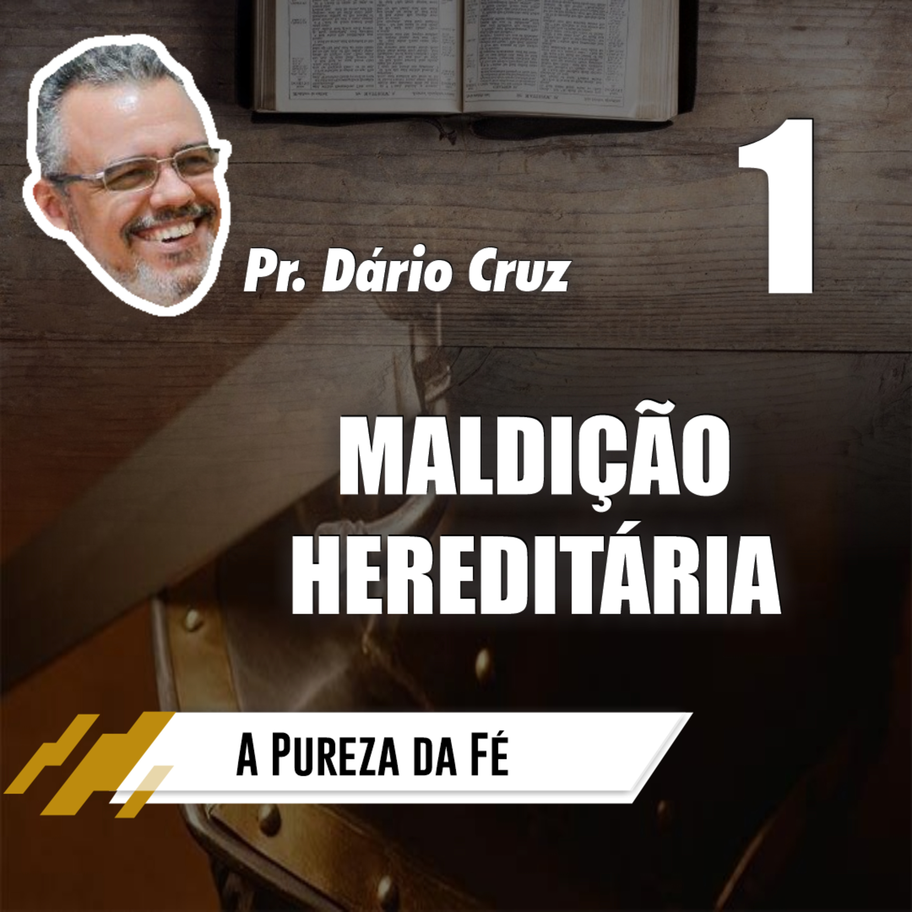 A Pureza da Fé (Episódio 1) - Maldição hereditária // Pr. Dário Cruz episode artwork