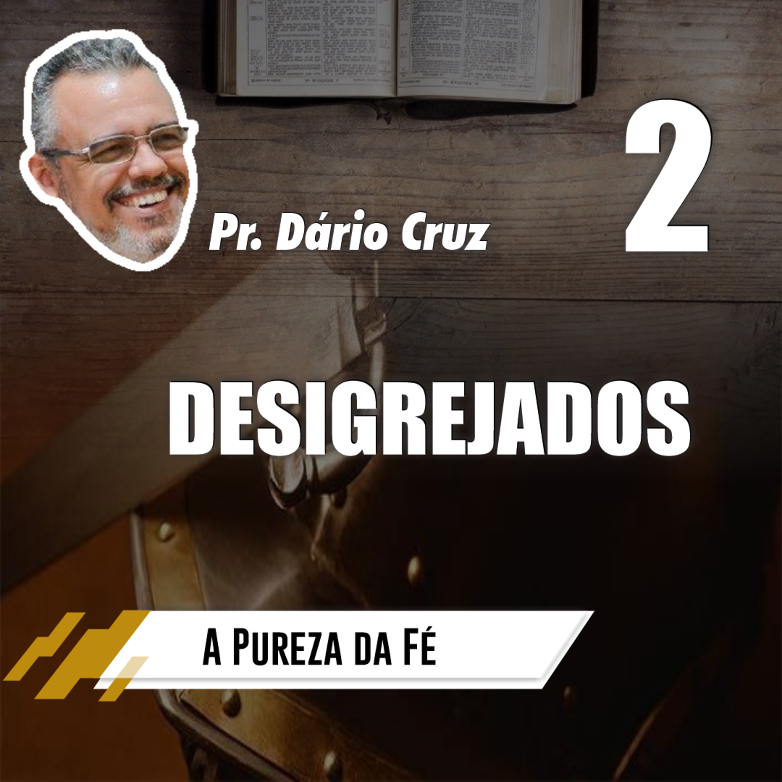 A Pureza da Fé (Episódio 2) - Desigrejados // Pr. Dário Cruz episode artwork