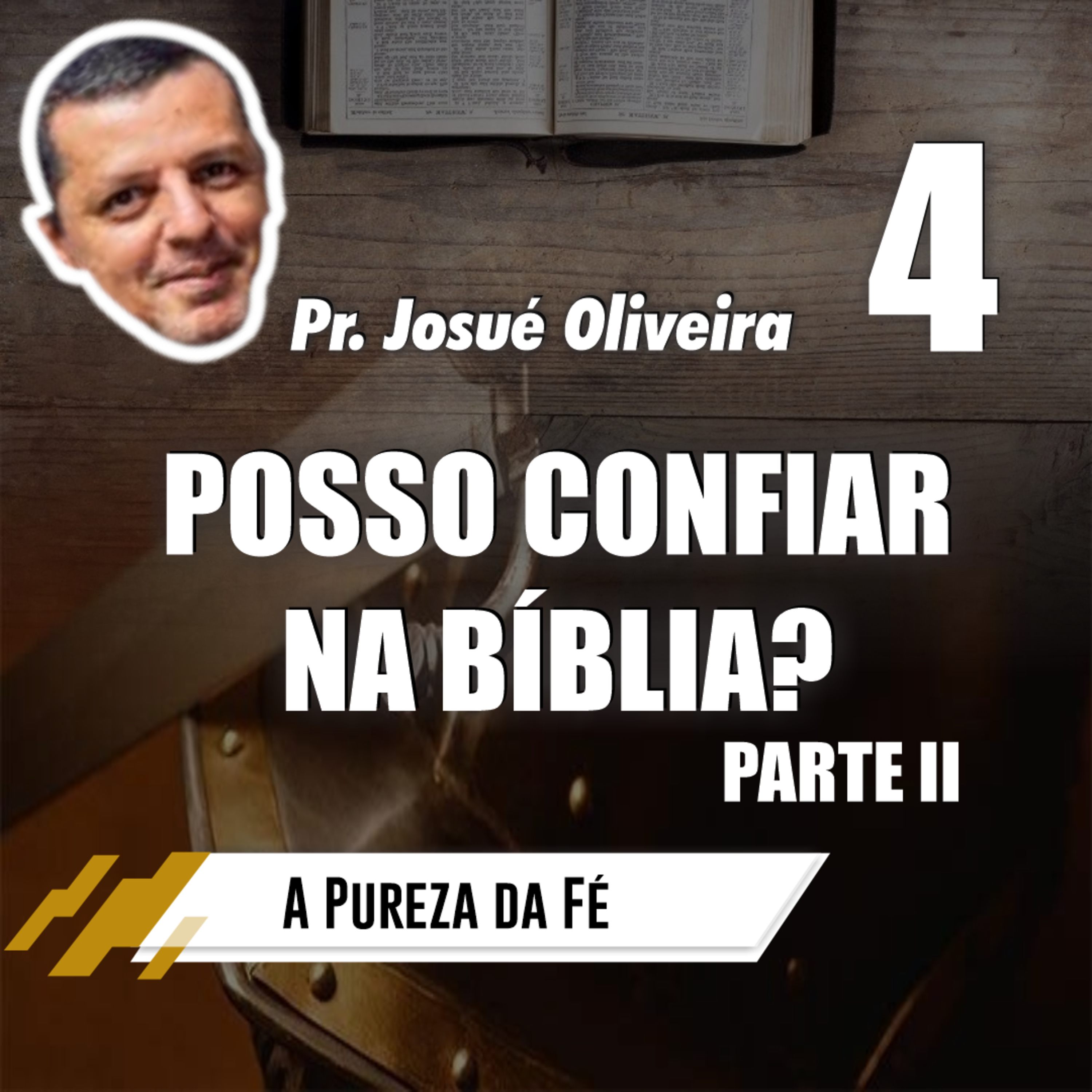 A Pureza da Fé (Episódio 4) - Posso confiar na Bíblia? Parte II // Pr. Josué Oliveira episode artwork