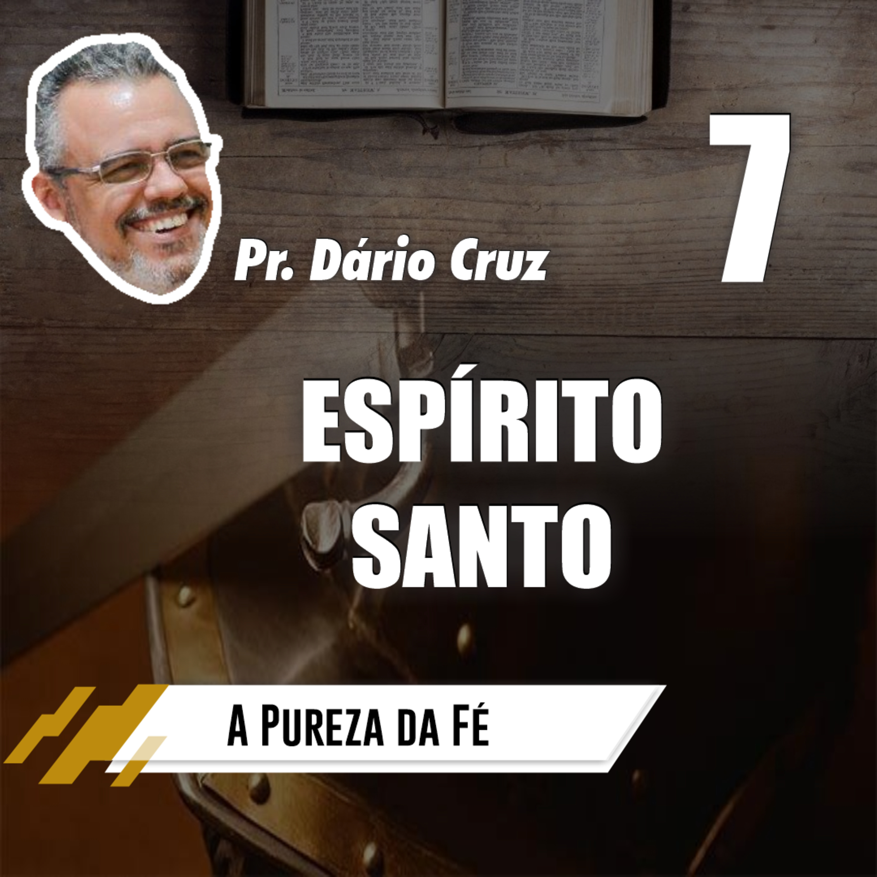 A Pureza da Fé (Episódio 7) - Espírito Santo // Pr. Dário Cruz episode artwork