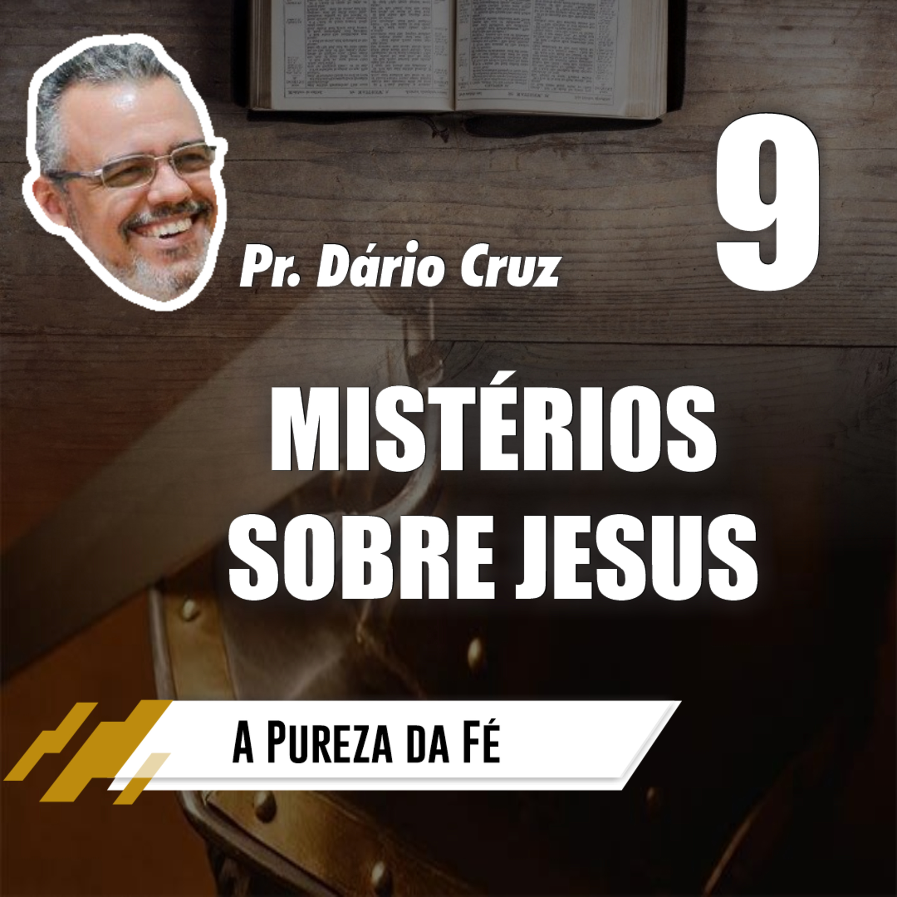 A Pureza da Fé (Episódio 9) - Mistérios sobre Jesus // Pr. Dário Cruz episode artwork