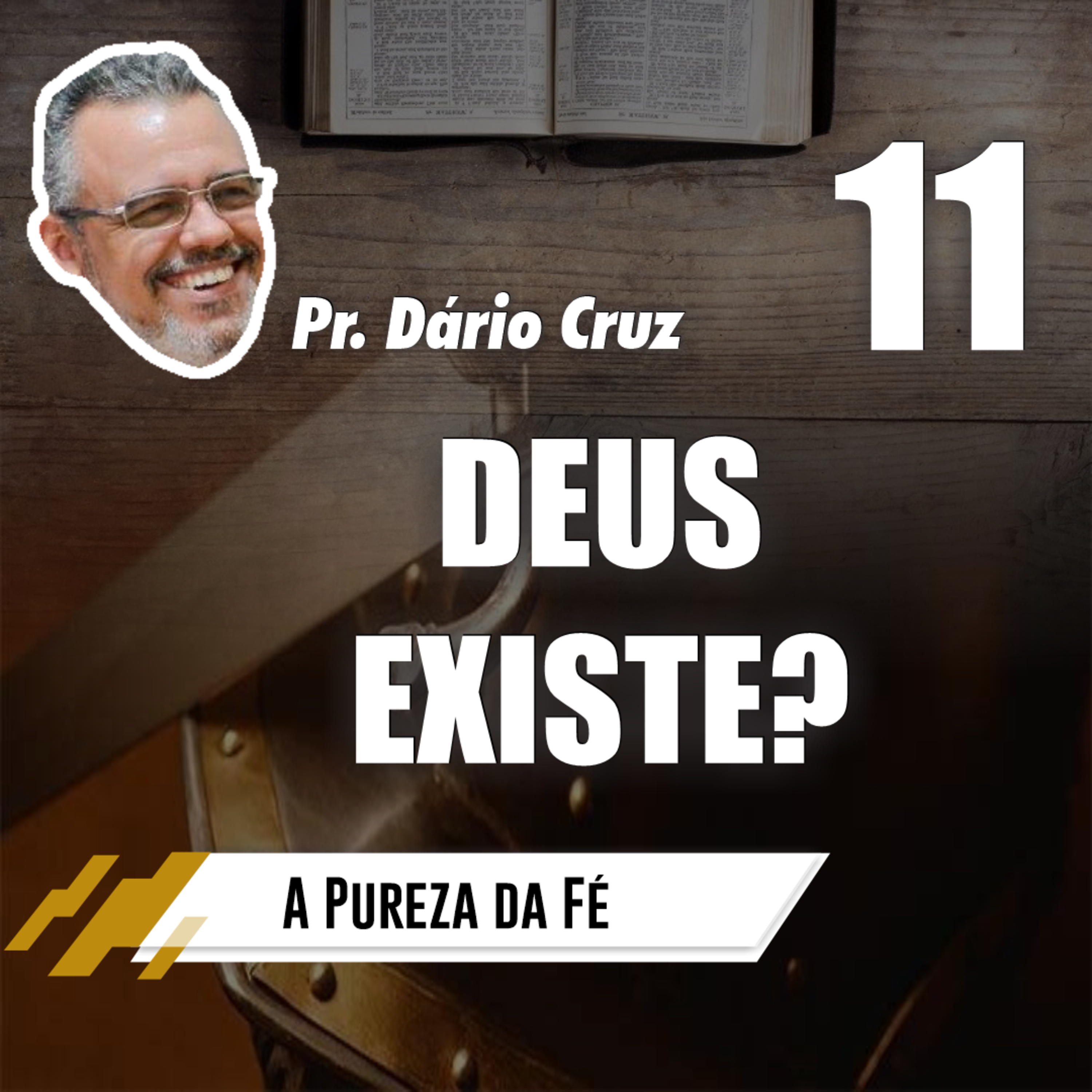 A Pureza da Fé (Episódio 11) - Deus existe? // Pr. Dário Cruz episode artwork