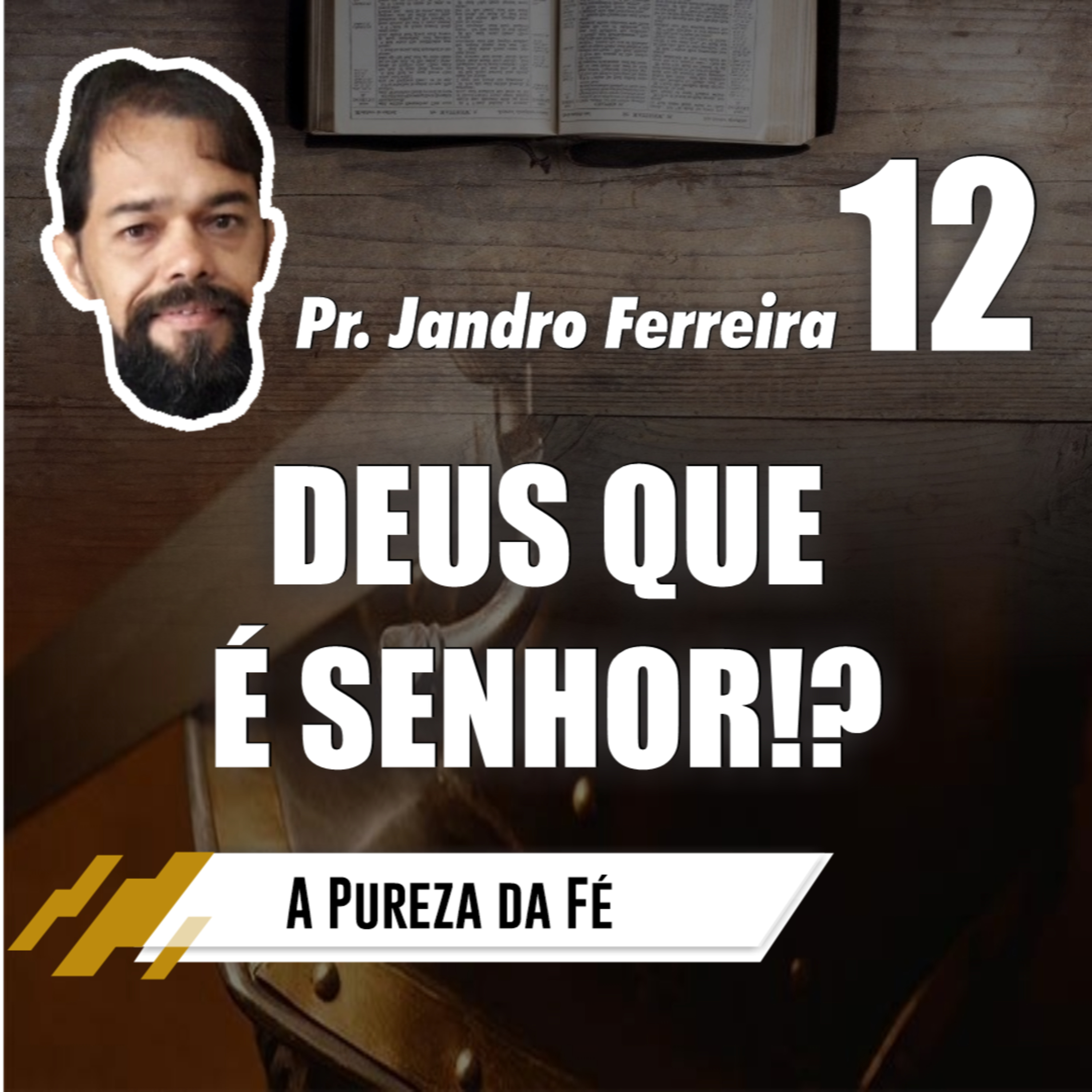 A Pureza da Fé (Episódio 12) - Deus que é Senhor?! // Pr. Jandro Ferreira episode artwork