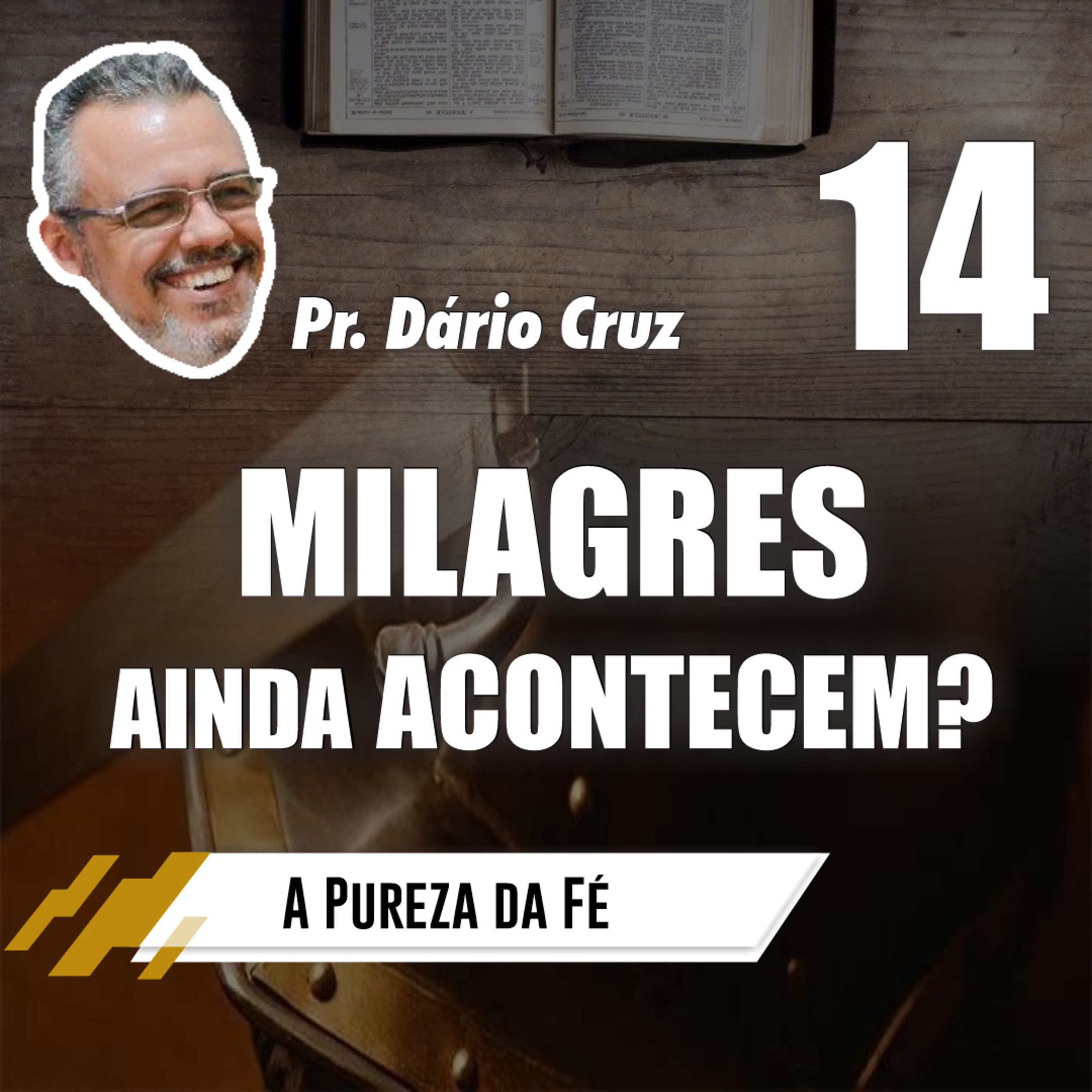A Pureza da Fé (Episódio 14) - Milagres ainda acontecem? // Pr. Dário Cruz episode artwork