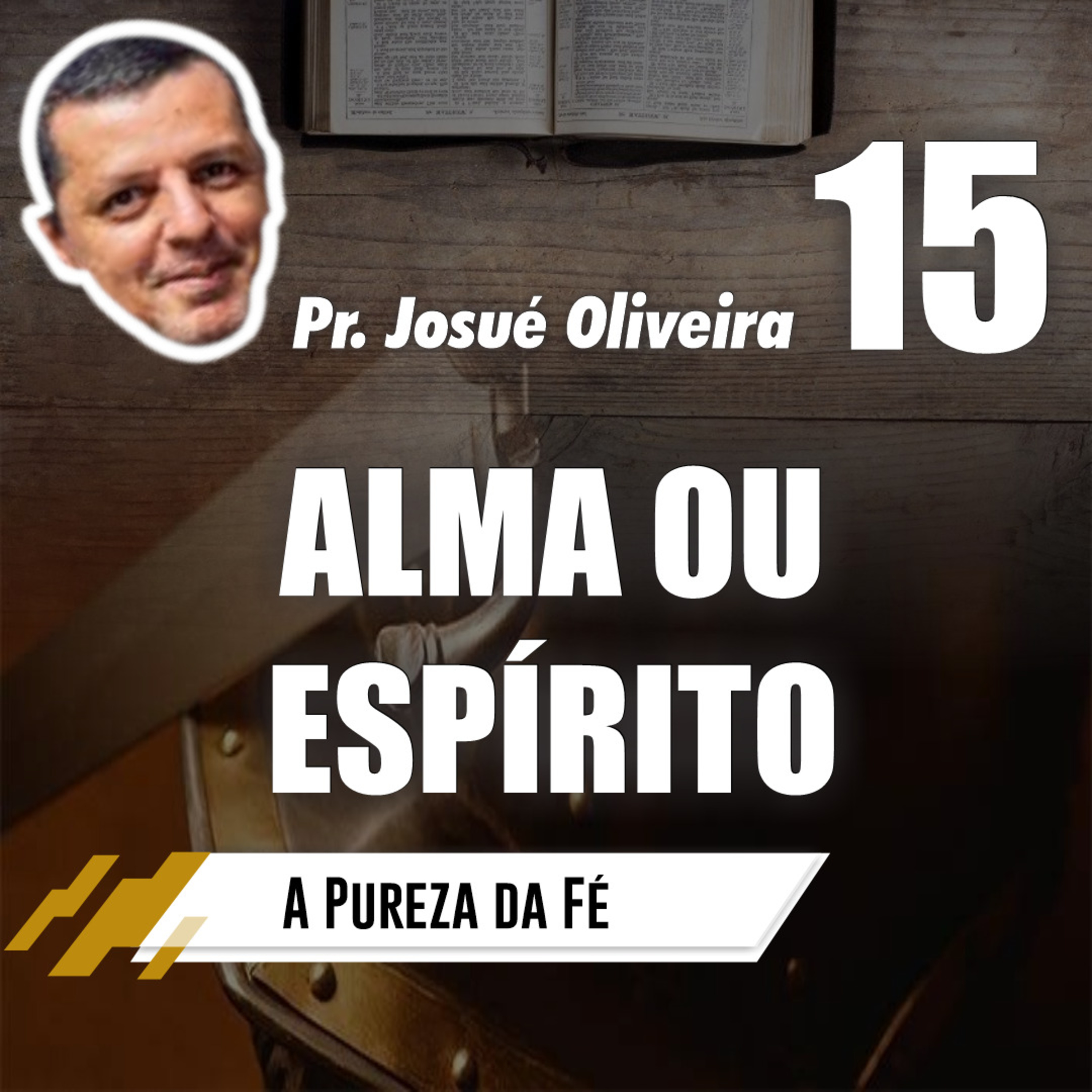 A Pureza da Fé (Episódio 15) – Alma ou Espírito // Pr. Josué Oliveira episode artwork