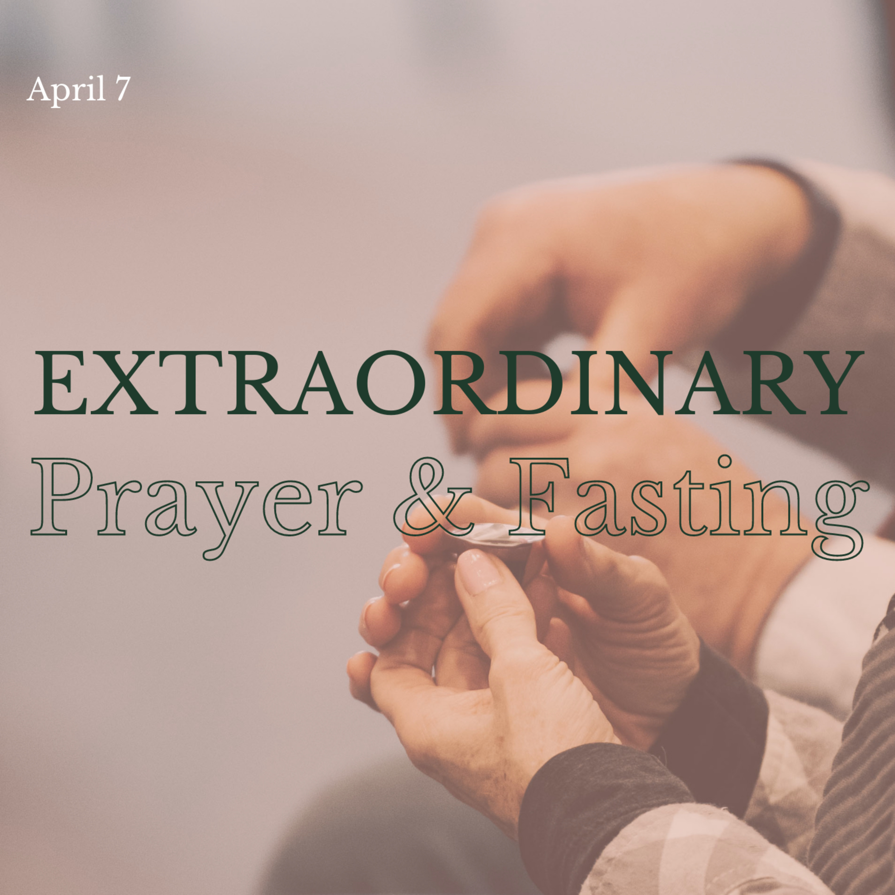 Extraordinary Prayer and Fasting | April 7th episode artwork
