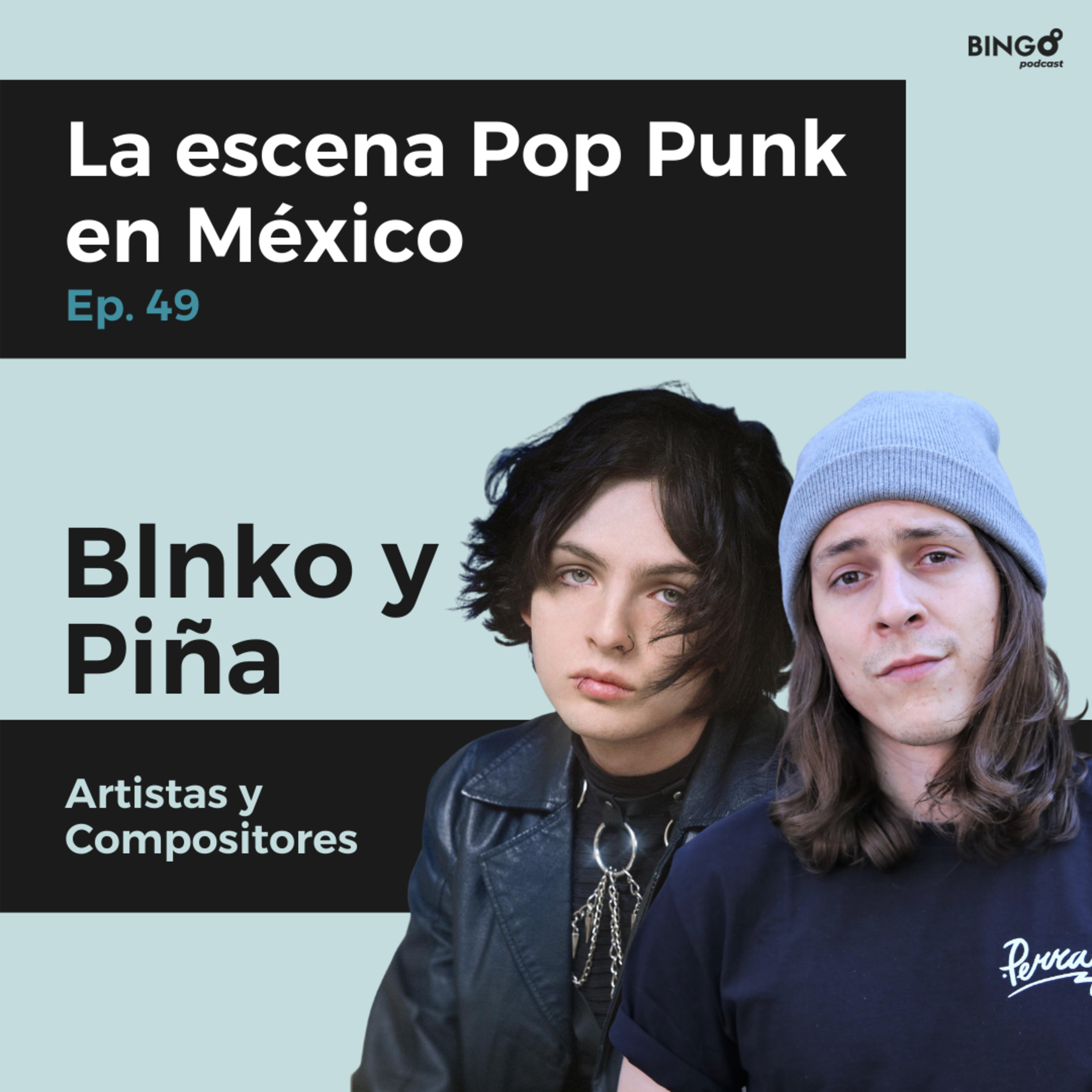 Ep. 49 - Blnko y Piña: La escena Pop Punk en México