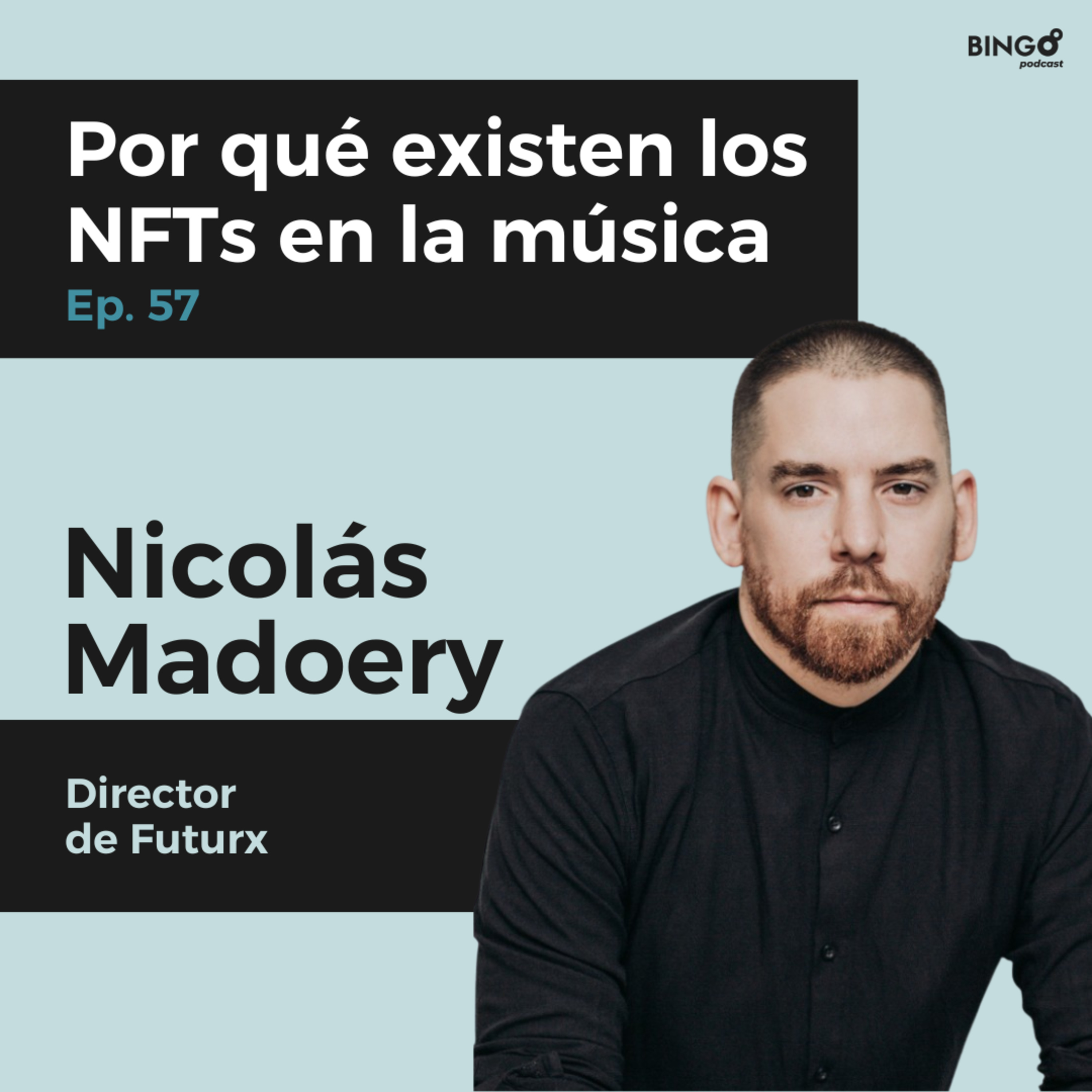 Ep. 57 - Nicolás Madoery: Por qué existen los NFTs en la música