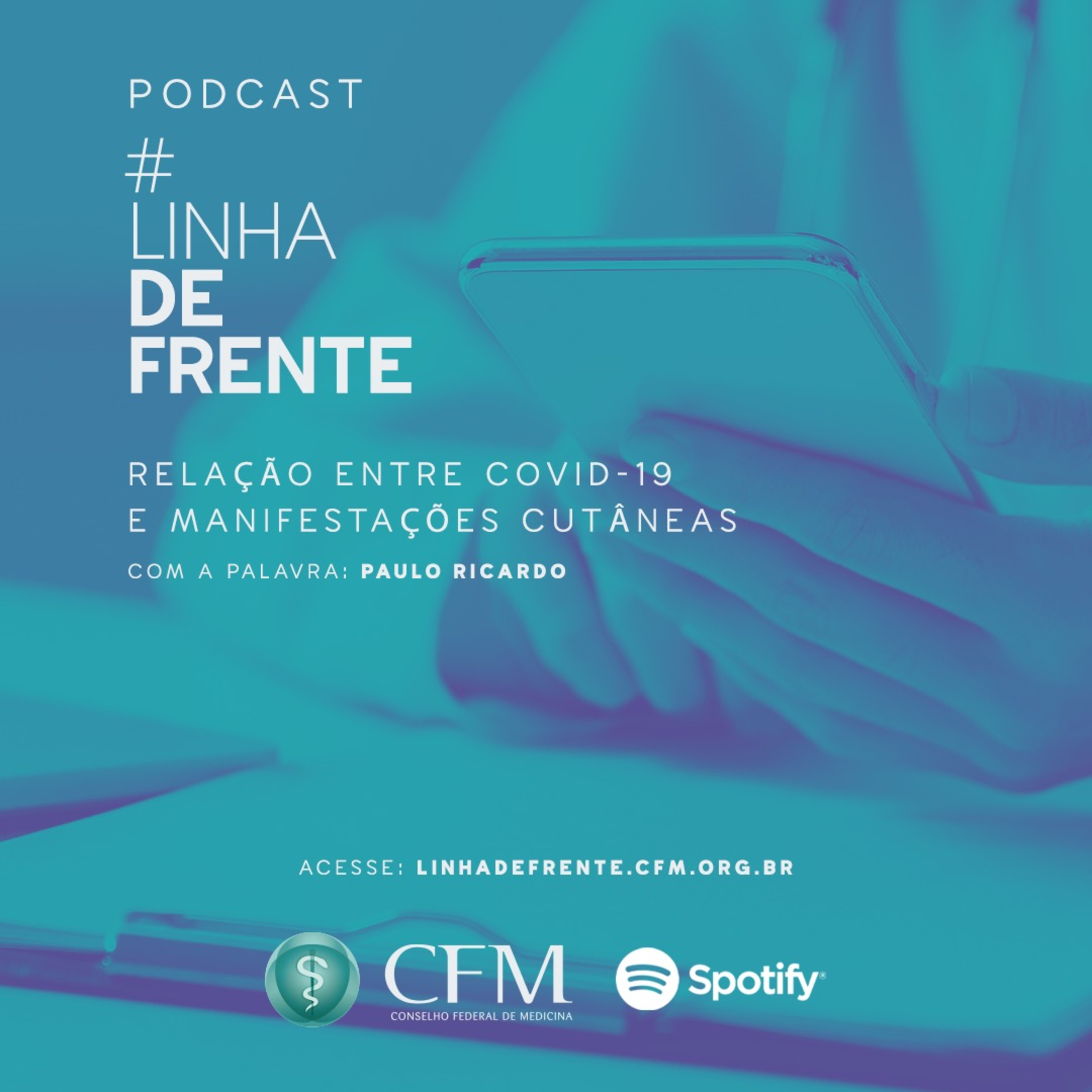 #LinhadeFrente: podcasts do CFM com informações para o médico durante a pandemia de Covid-19