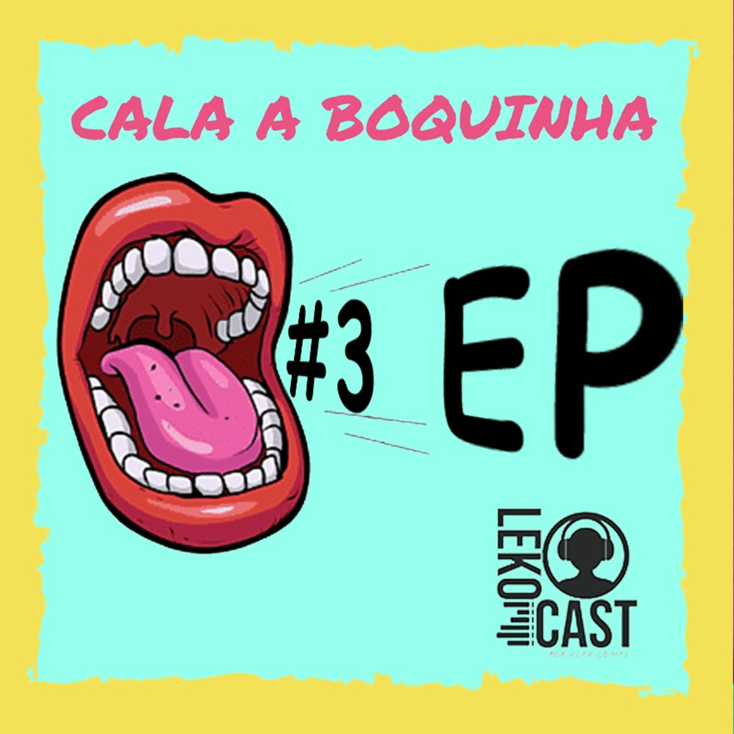 #3 Cala a Boquinha episode artwork