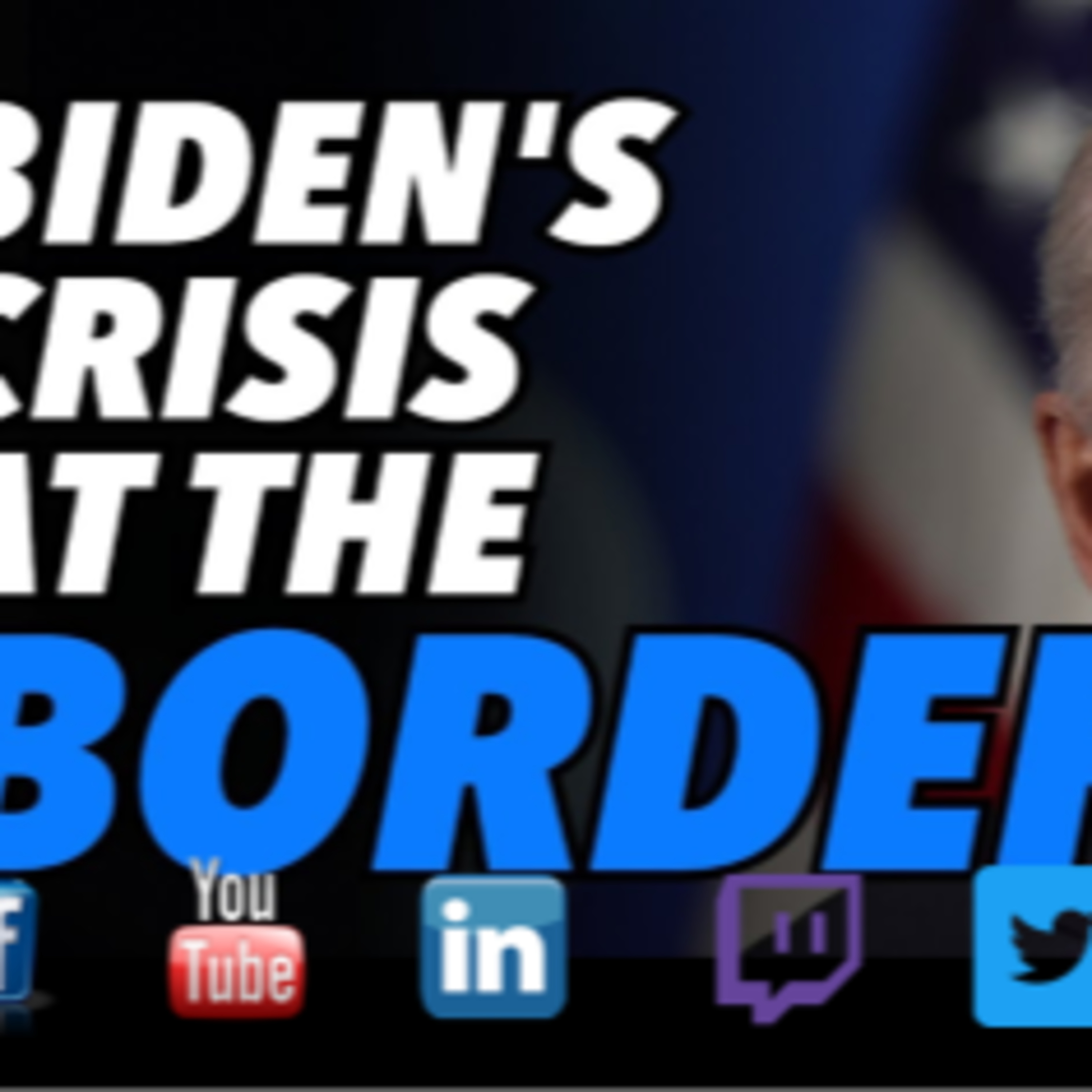 Episode 290 Biden’s Crisis at the Border