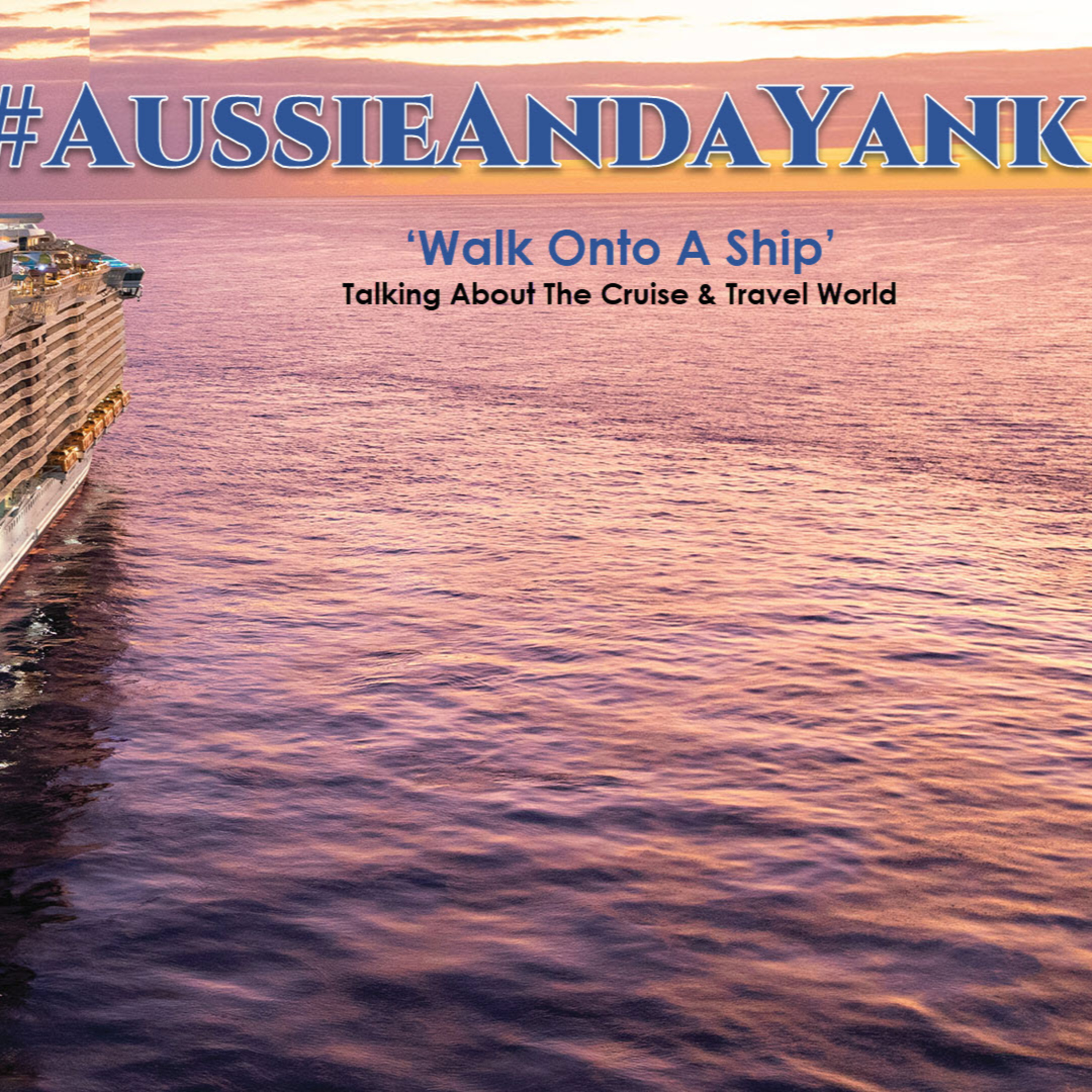 AussieAndaYank \'Walk Onto A Ship\' - It\'s about Cruising