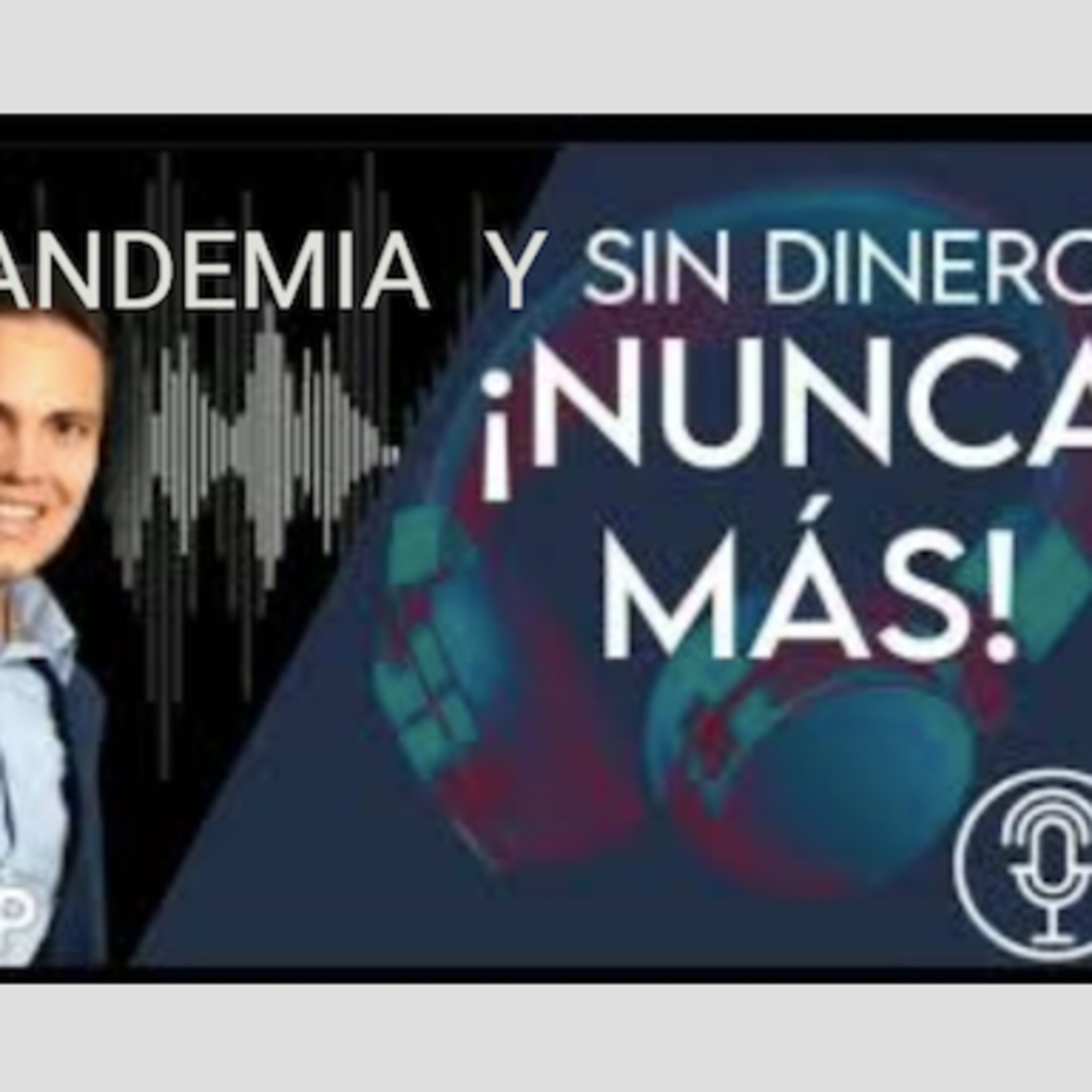 Pandemia y sin dinero ¡nunca más!