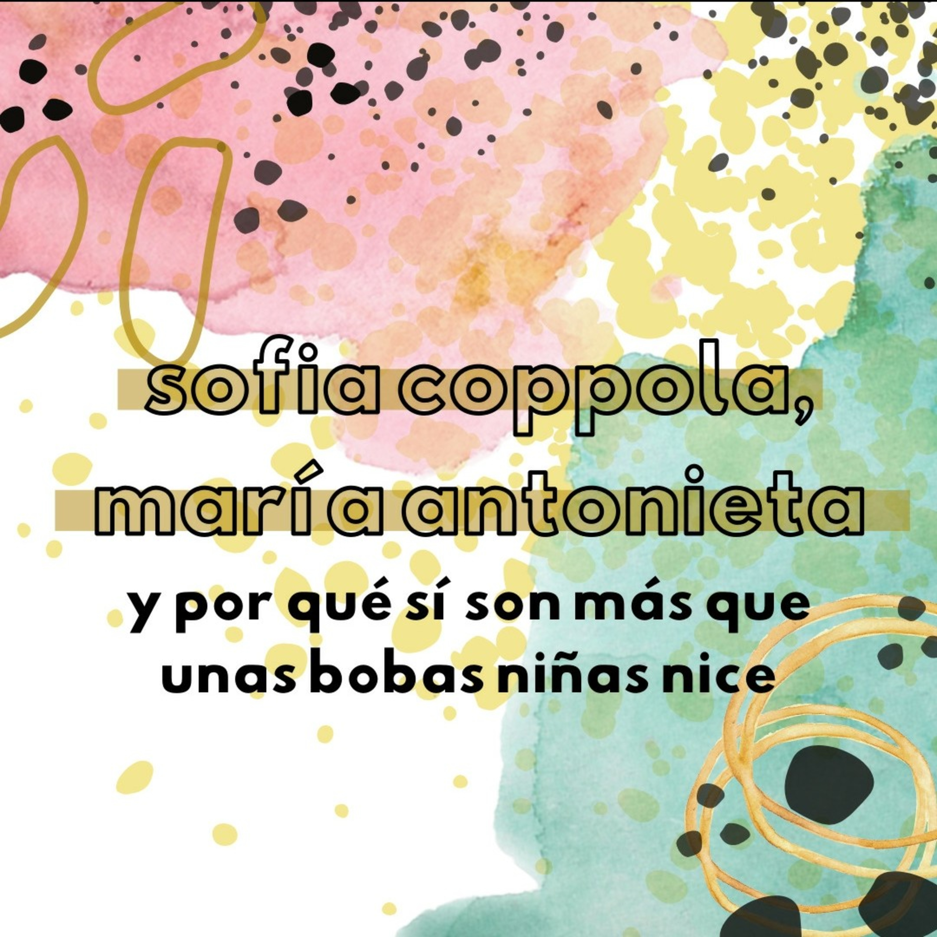 Sofía coppola, María antonieta y por qué sí son más que unas bobas niñas nice
