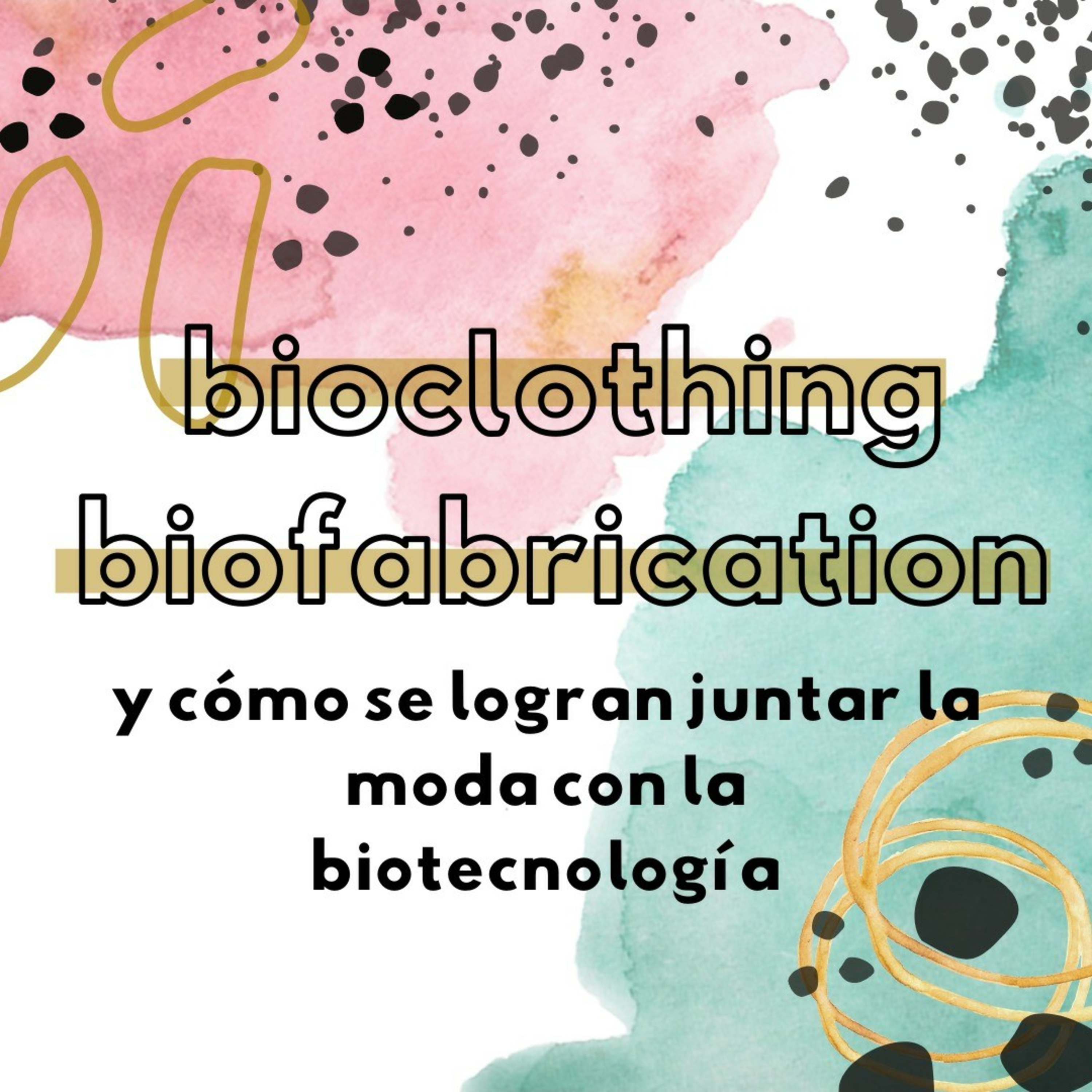 Bioclothing y cómo se logran juntar la moda con la biorecnología