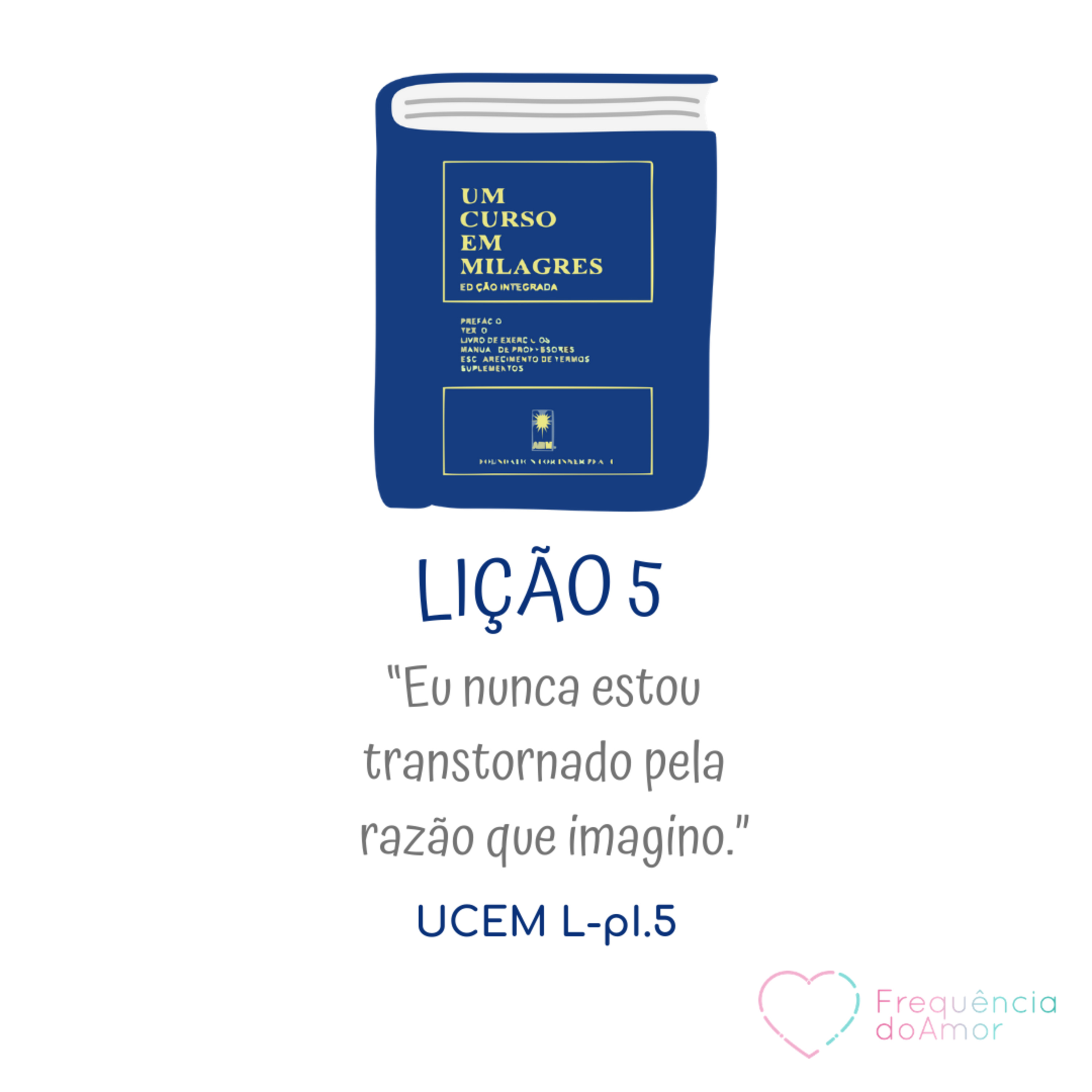 LIÇÃO 5 do Livro de Exercícios de "Um Curso em Milagres" (UCEM) | Na Frequência do Amor episode artwork
